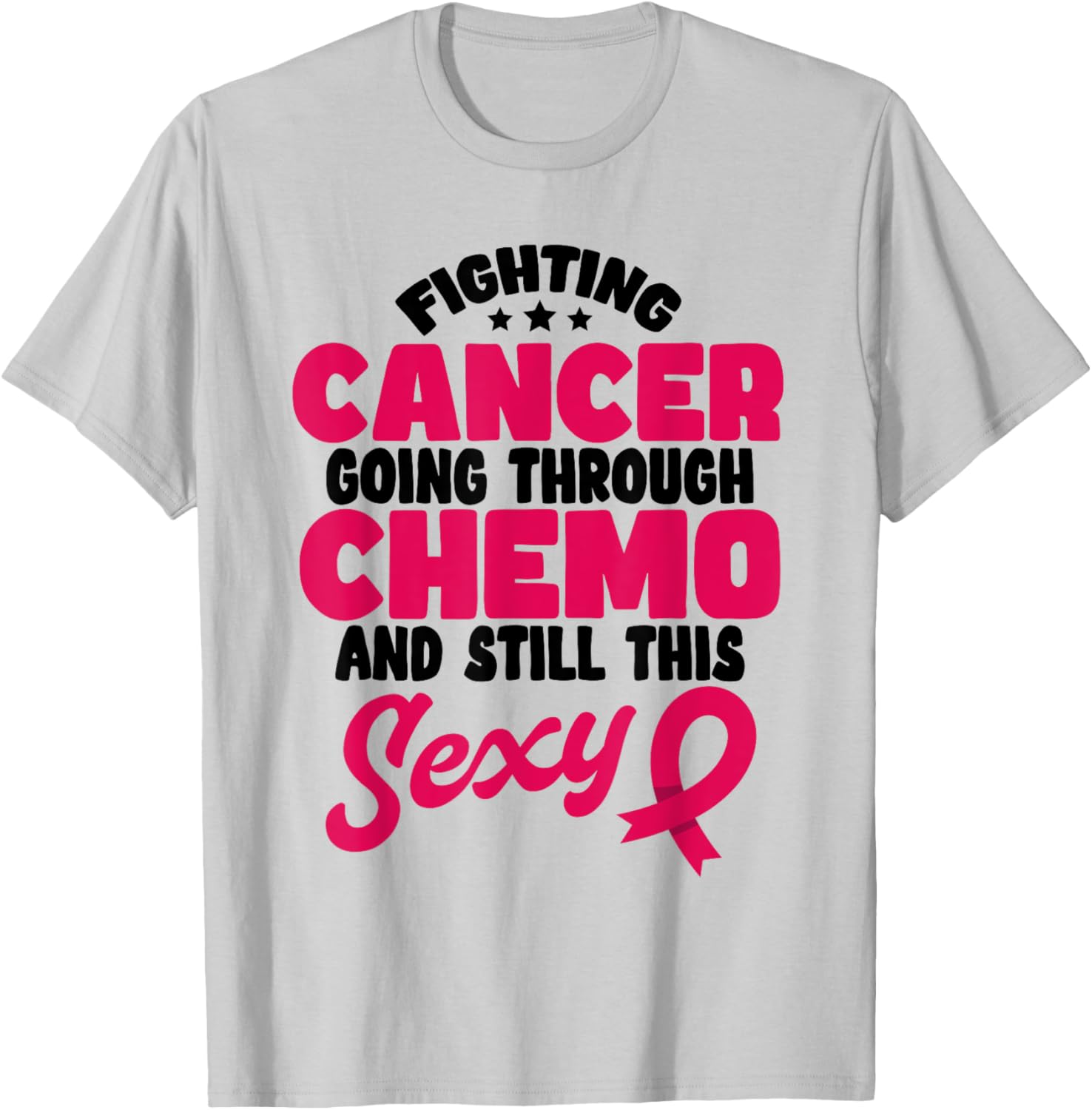 Fighting Cancer Stylish T-Shirt for Chemo Warriors - Stay Positive & Sexy - 14