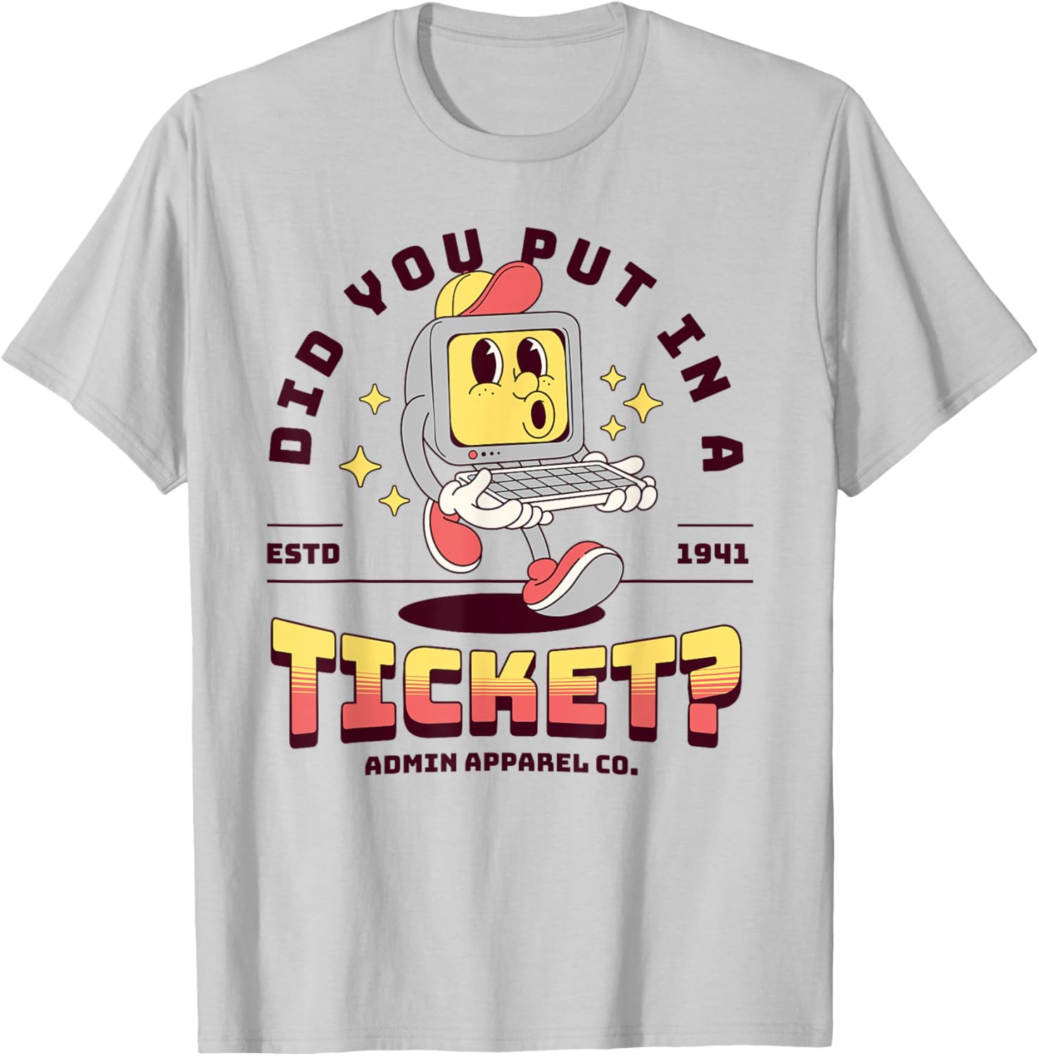 Funny IT T-Shirt Did You Put In A Ticket for Computer Support Humor - 7