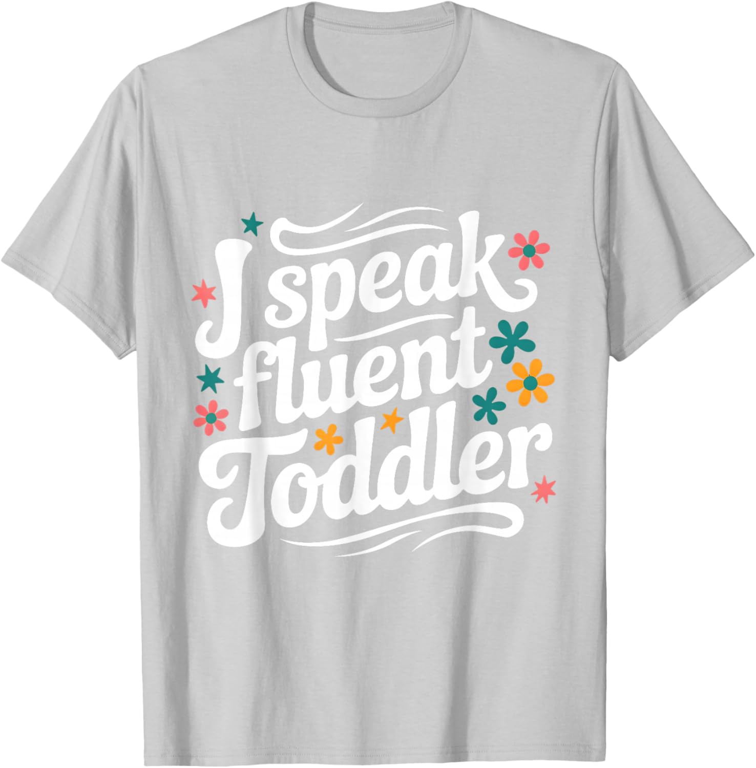 Fluent Toddler Speaker Funny Daycare Provider Teacher Mom T-Shirt - 19