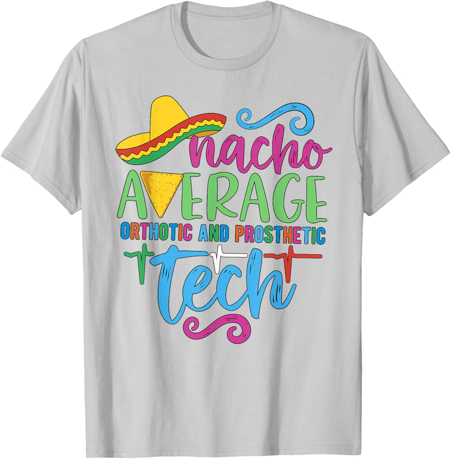 Cinco De Mayo Nacho Average Orthotic and Prosthetic Tech T-Shirt - 20