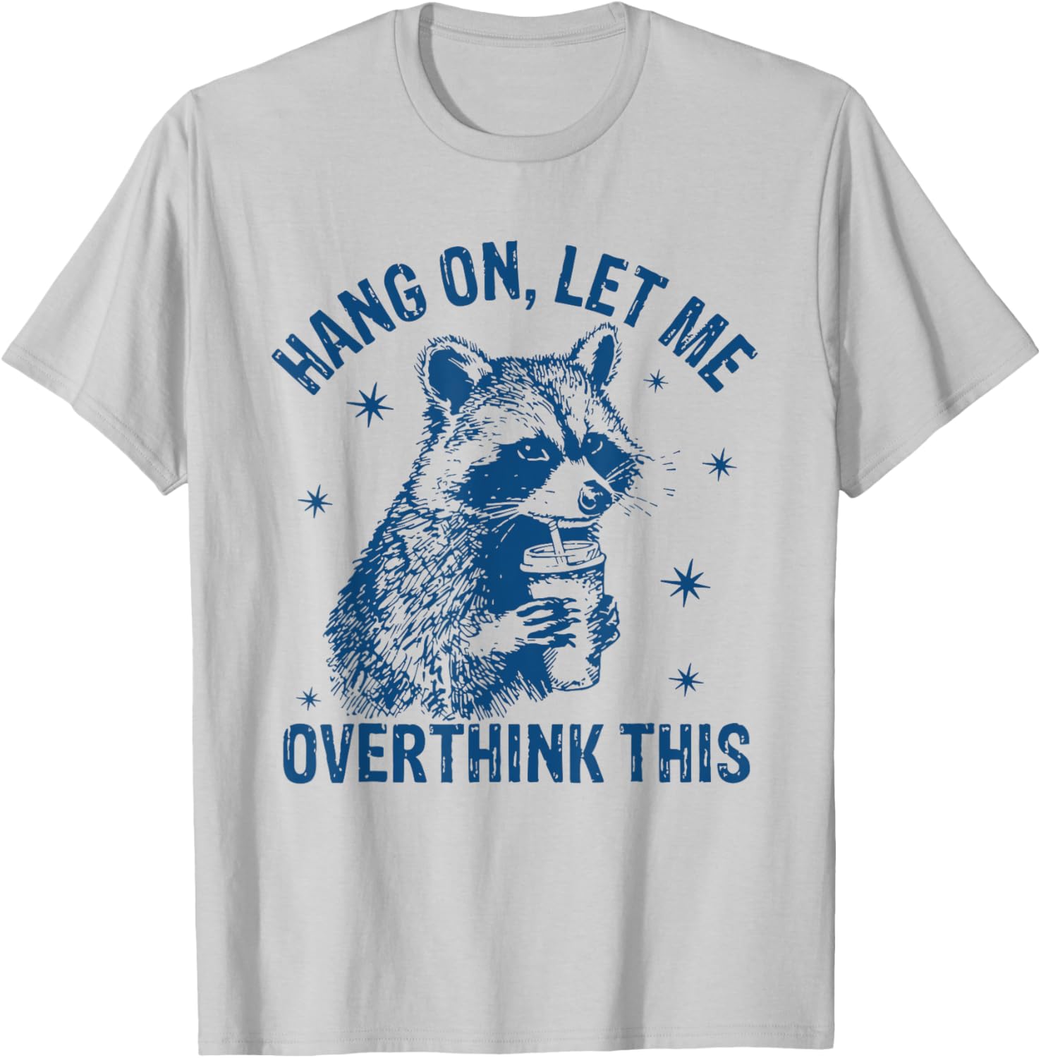 Funny Raccoon T-Shirt Hang On Let Me Overthink This Sarcastic Humor - 9