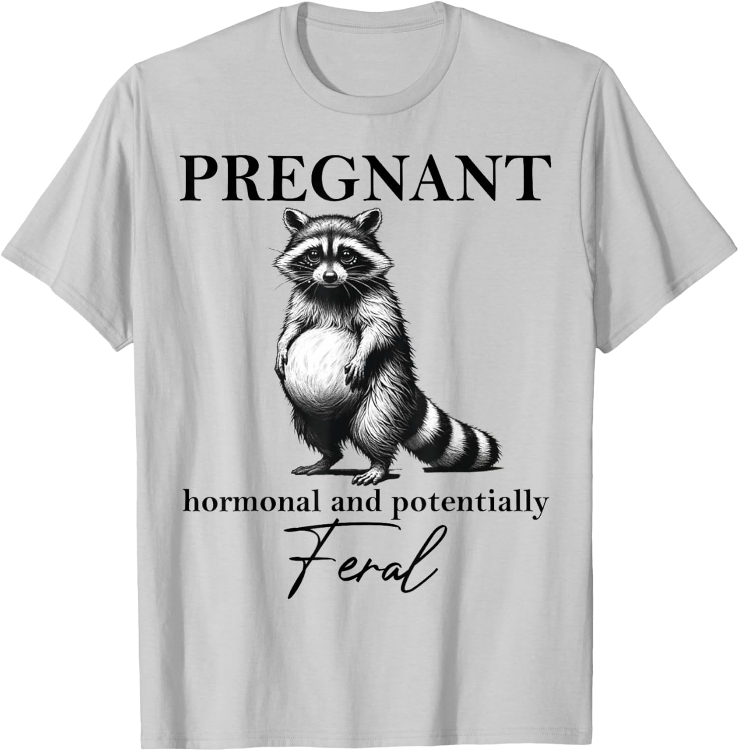 Cute Pregnant Hormonal Feral Pregnancy Announcement T-Shirt for Moms - 13