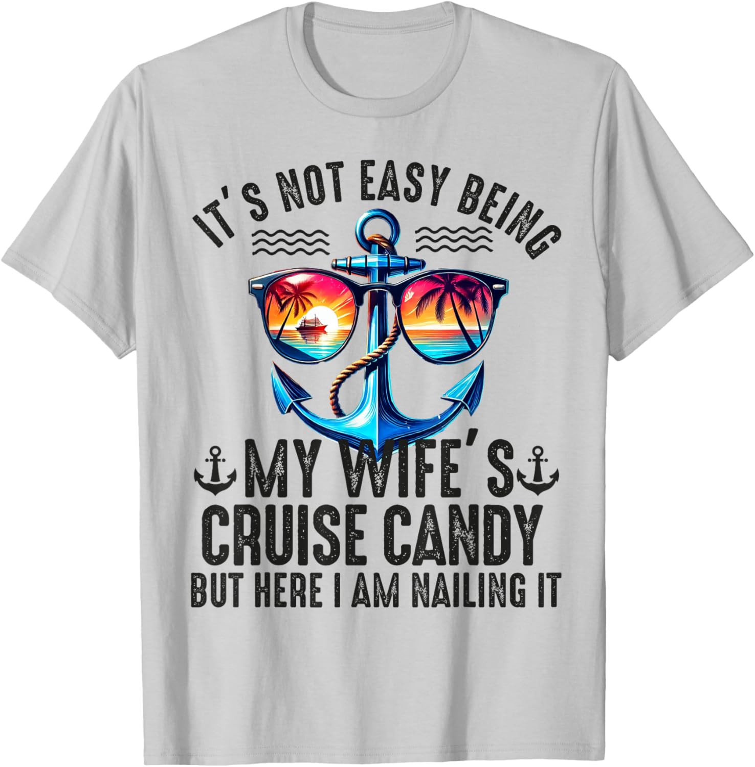 Fun It's Not Easy Being My Wife's Cruise Candy Husband T-Shirt - 1