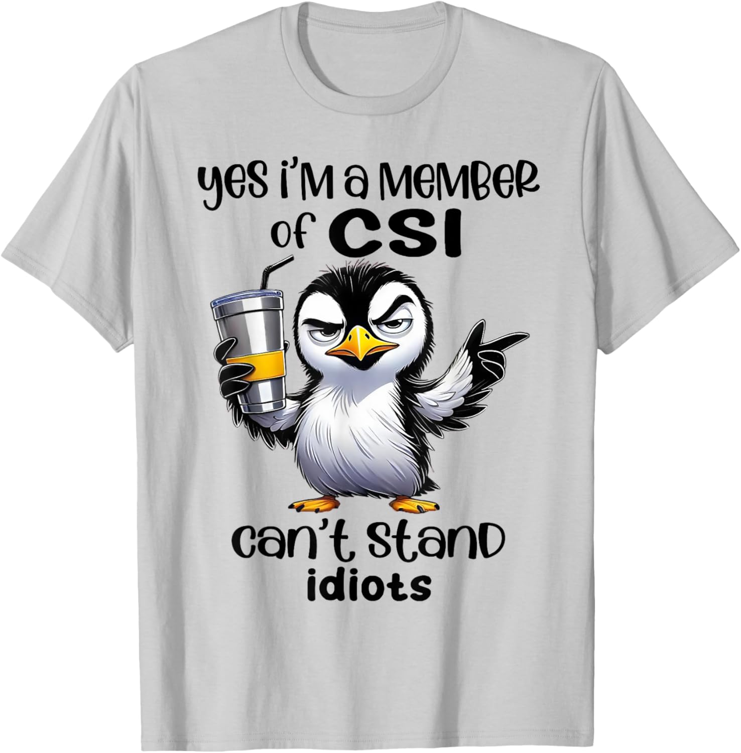 Yes I'm A Member Of CSI Can't Stand Idiots T-Shirt for Humor Lovers - 2