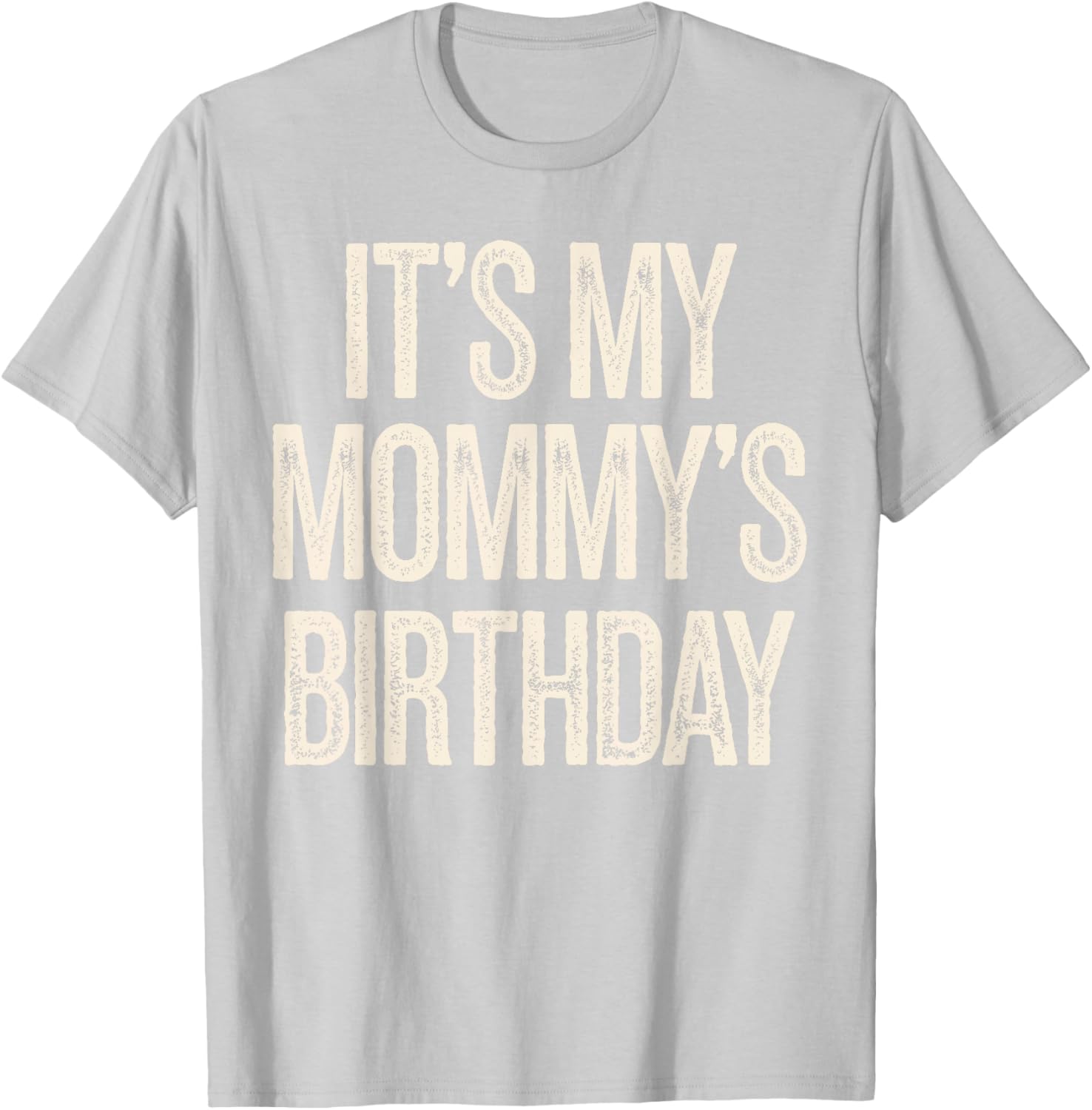 Vintage It’s My Mommy’s Birthday Distressed T-Shirt for Men, Women, Kids - 27