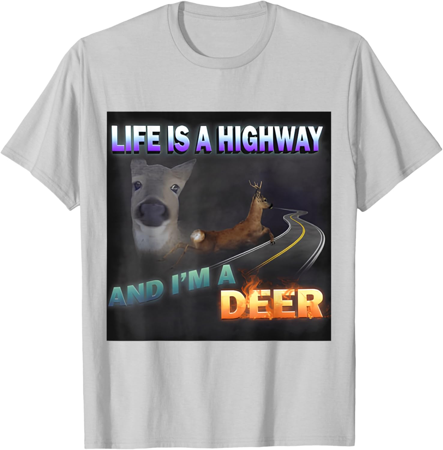 Funny Life Is A Highway Meme Deer T-Shirt for Animal Lovers - 19