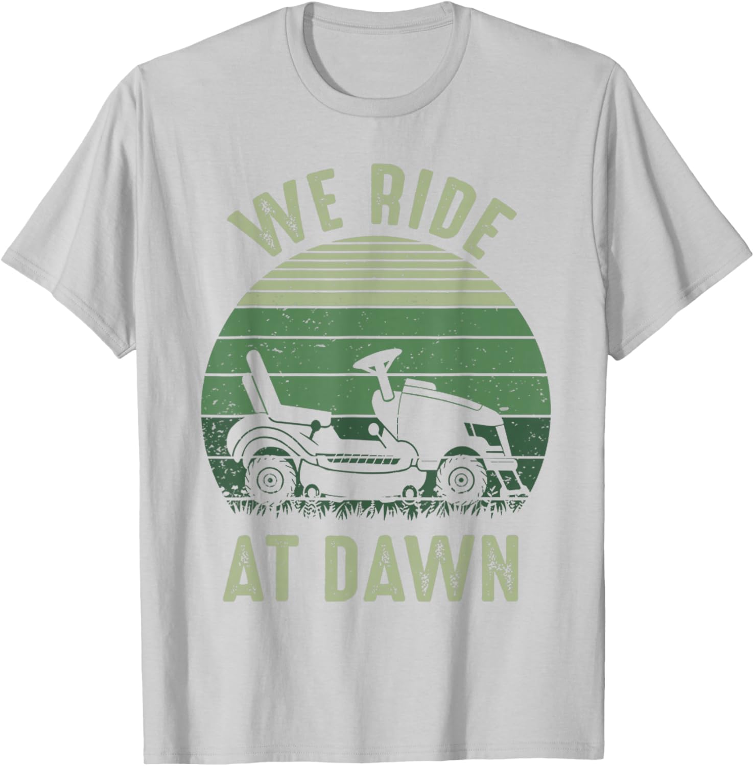 We Ride At Dawn Funny Vintage Dad T-Shirt for Lawn Mowing Lovers - 26