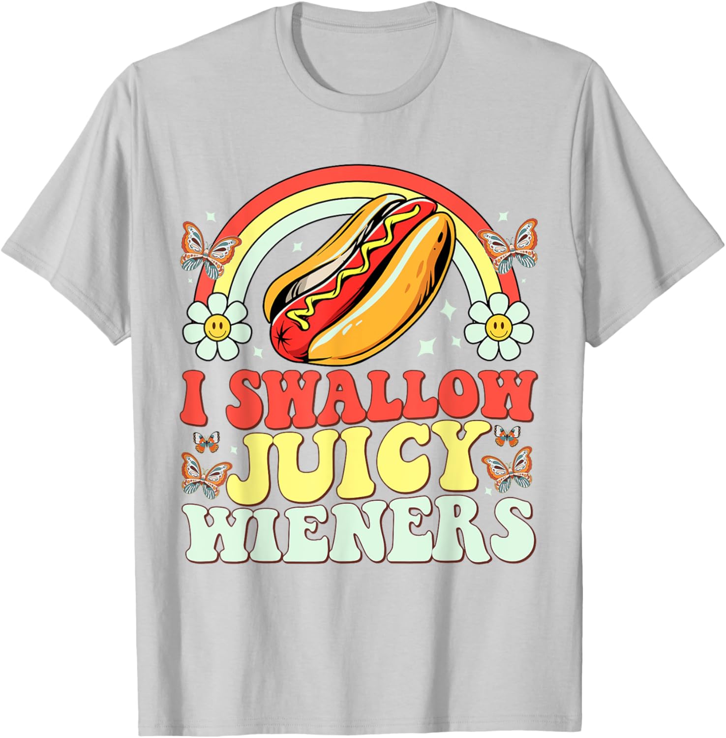 Funny Inappropriate Women's T-Shirt I Swallow Juicy Wiener Humor - 22
