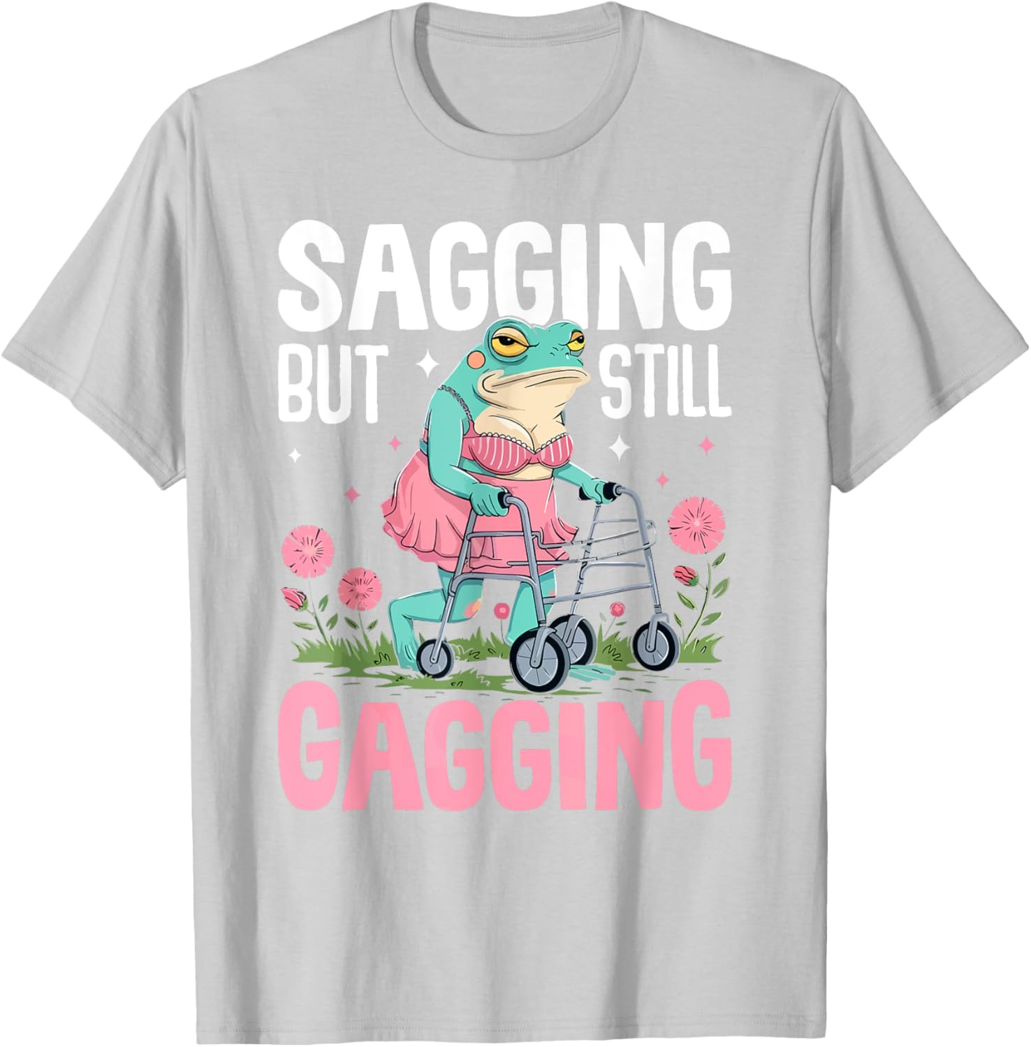 Funny Frog Meme T-Shirt for Women - Sagging But Still Gagging Humor - 8