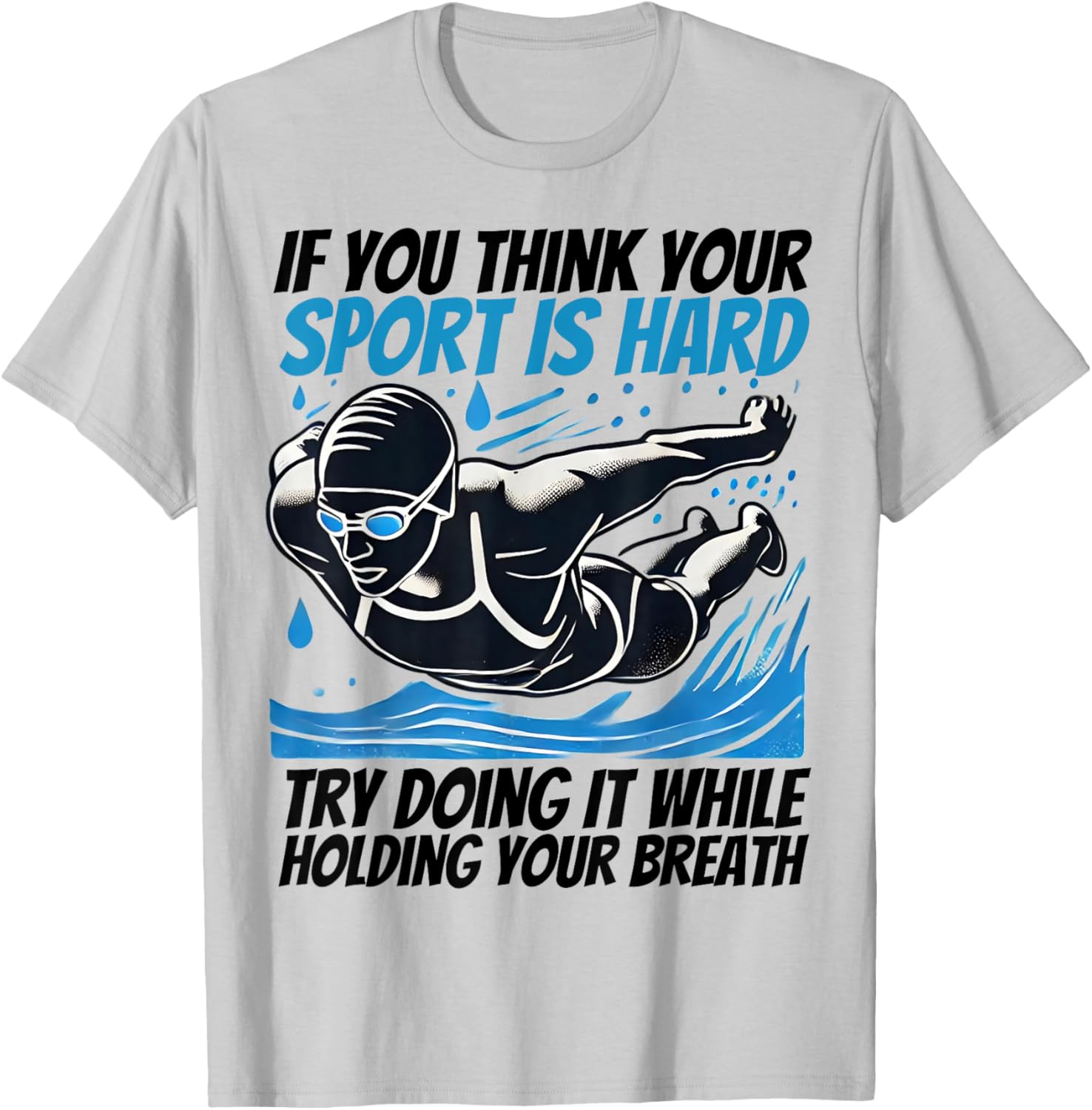 If You Think Your Sport Is Hard Try It Holding Breath T-Shirt - 8