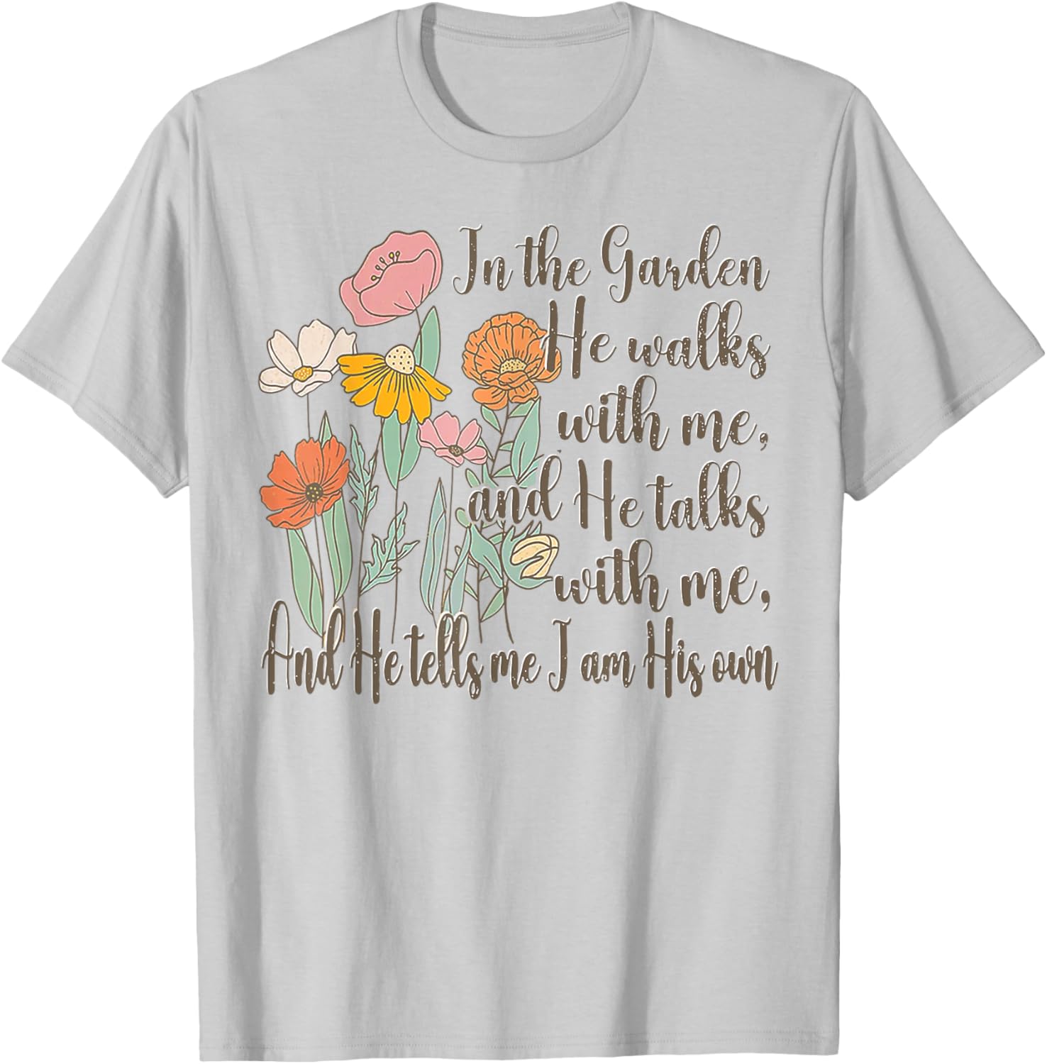 In The Garden He Walks With Me T-Shirt - Inspirational Nature Apparel - 4