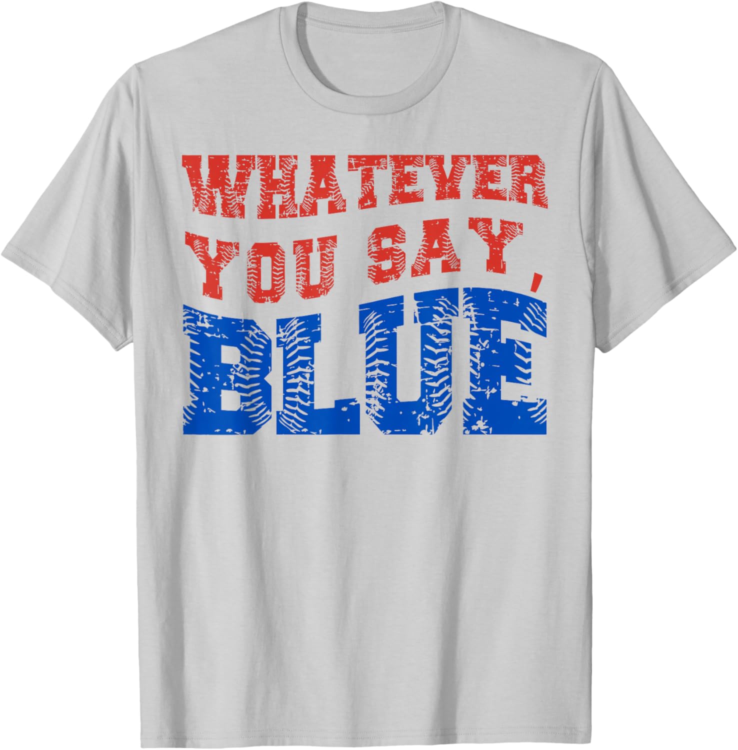 Funny Blue Baseball T-Shirt Whatever You Say for Casual Style and Fun - 4