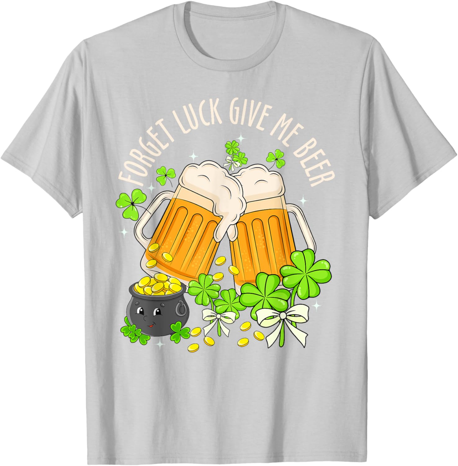 Forget Luck, Give Me Beer Irish Shamrock St. Patrick's Day T-Shirt - 4