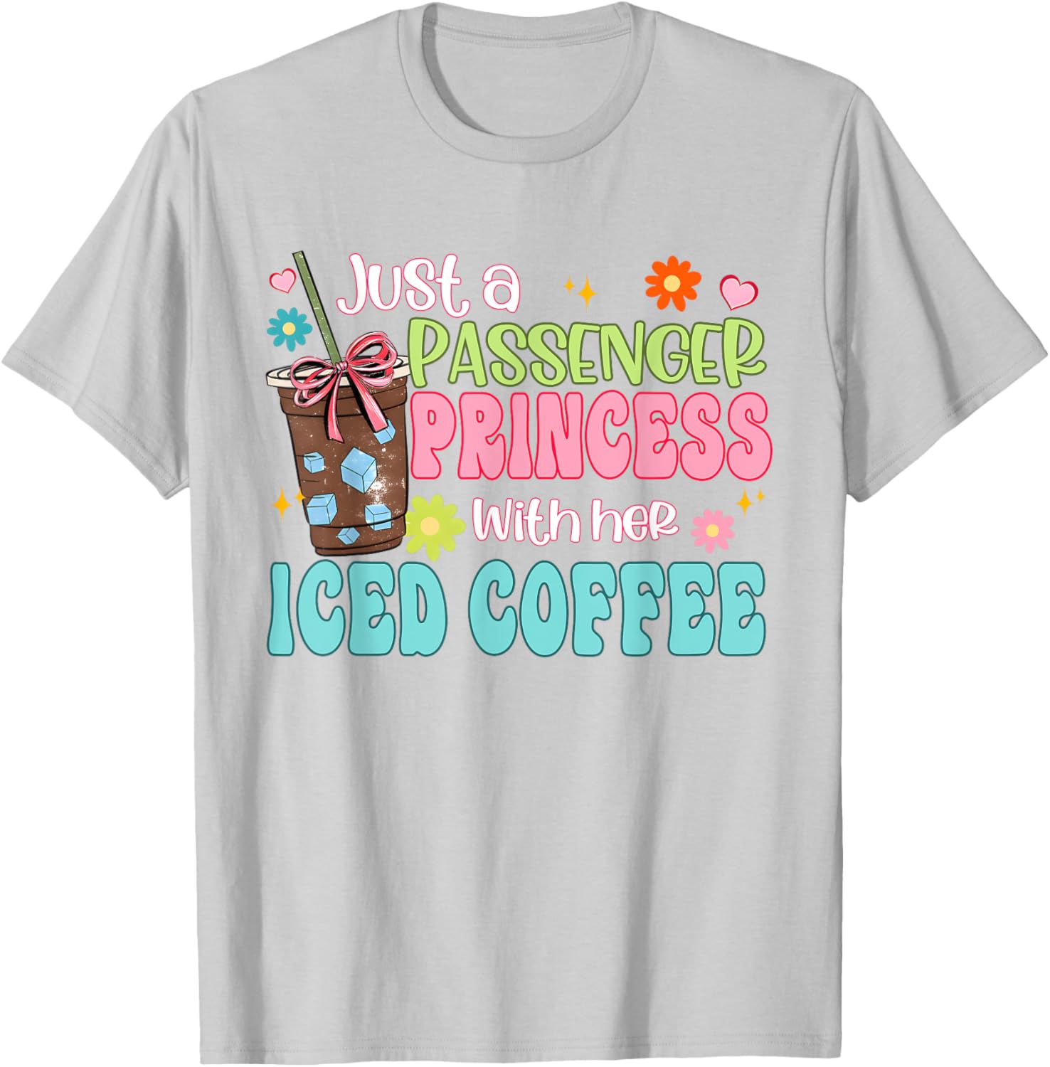 Just A Passenger Princess Iced Coffee T-Shirt for Fun Fashion Lovers - 22