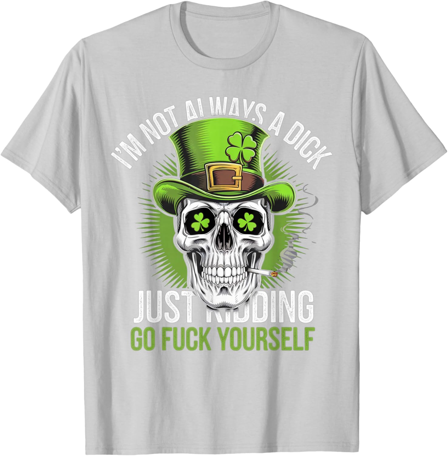 Funny Skull T-Shirt I'm Not Always a Dick Just Kidding Go F Yourself - 11