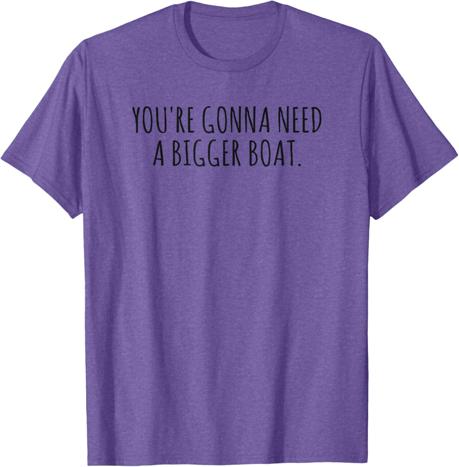 You're Gonna Need a Bigger Boat T-Shirt for Ocean Lovers and Fishermen - 12