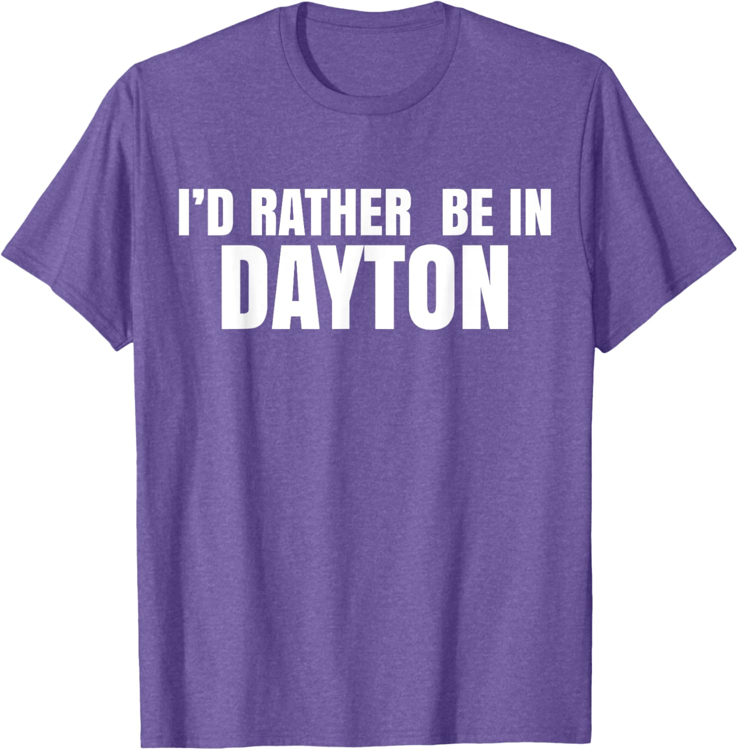 I'd Rather Be in Dayton T-Shirt Fun Casual Wear for Travel Lovers - 18