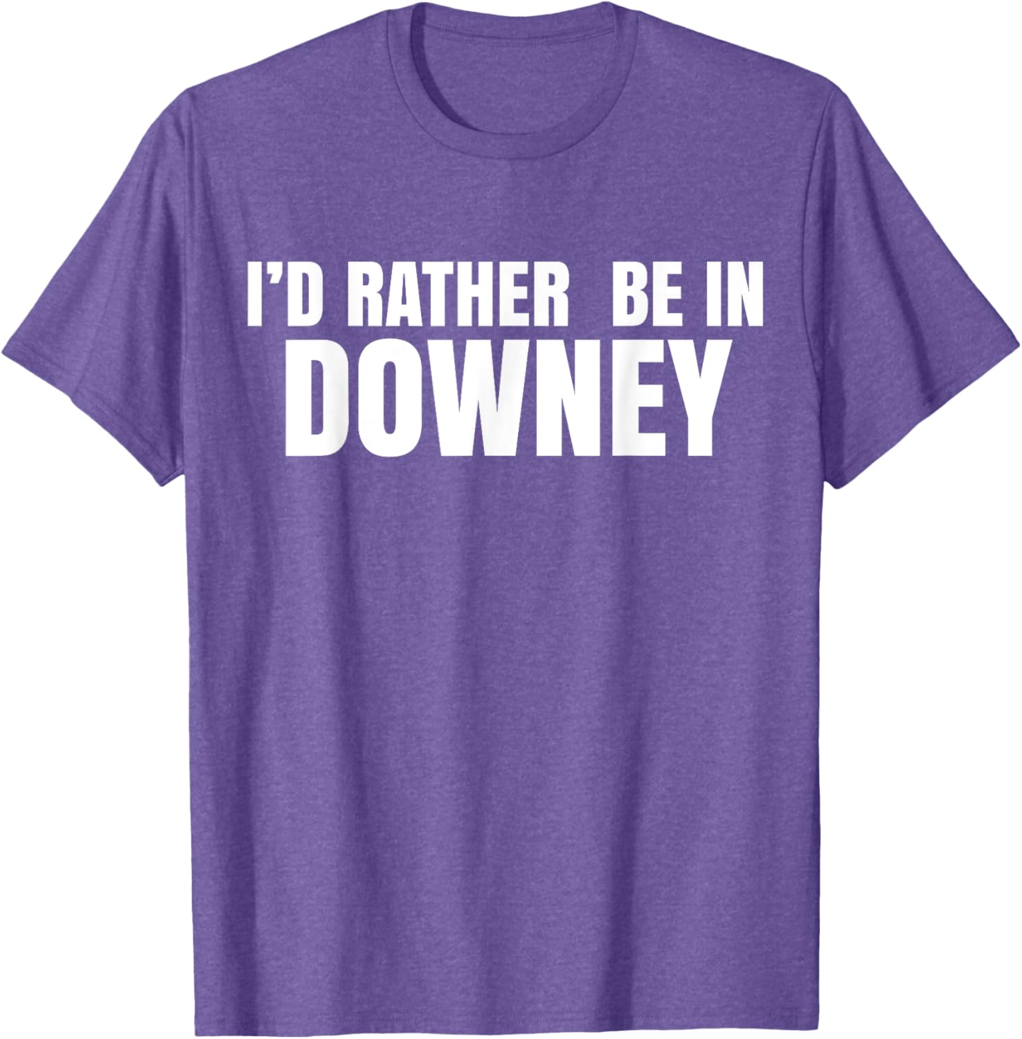 I'd Rather Be in Downey T-Shirt for Casual Style and Comfort - 6