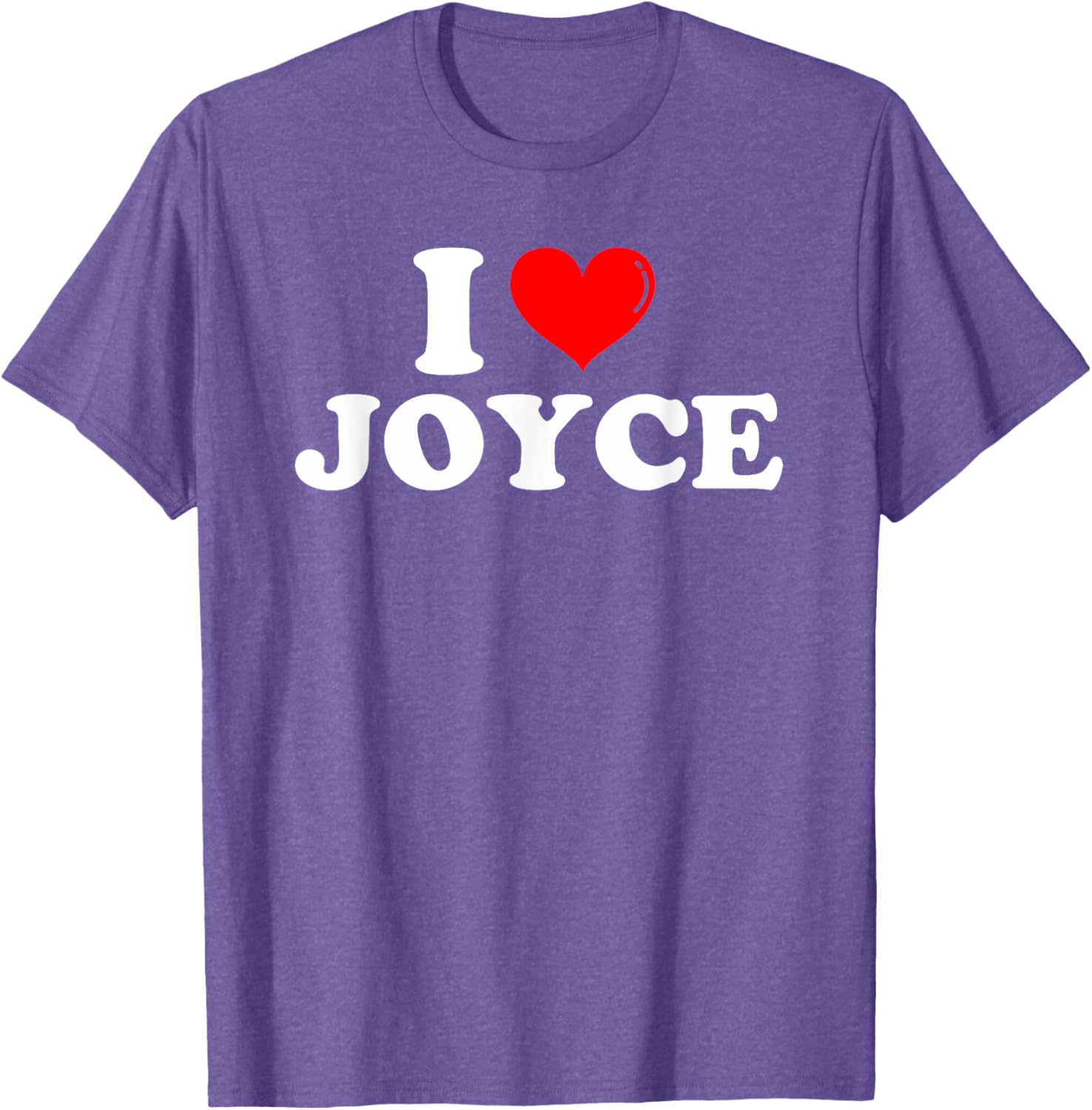 Funny I Love Joyce T-Shirt for Joyce Lovers - Great Gift Idea! - 19