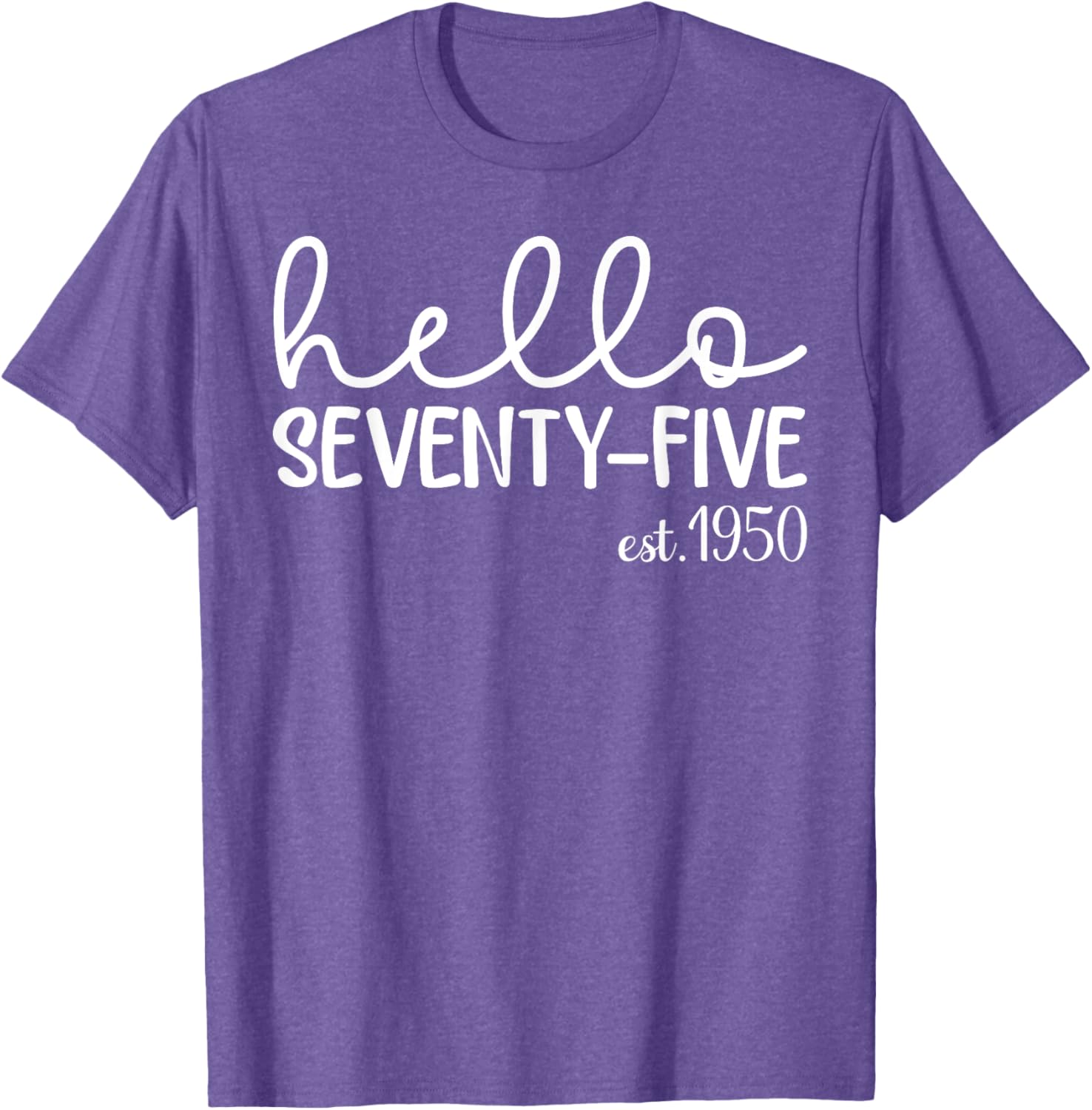 Hello Seventy-Five 75th Birthday T-Shirt for 75 Year Old Woman - 11