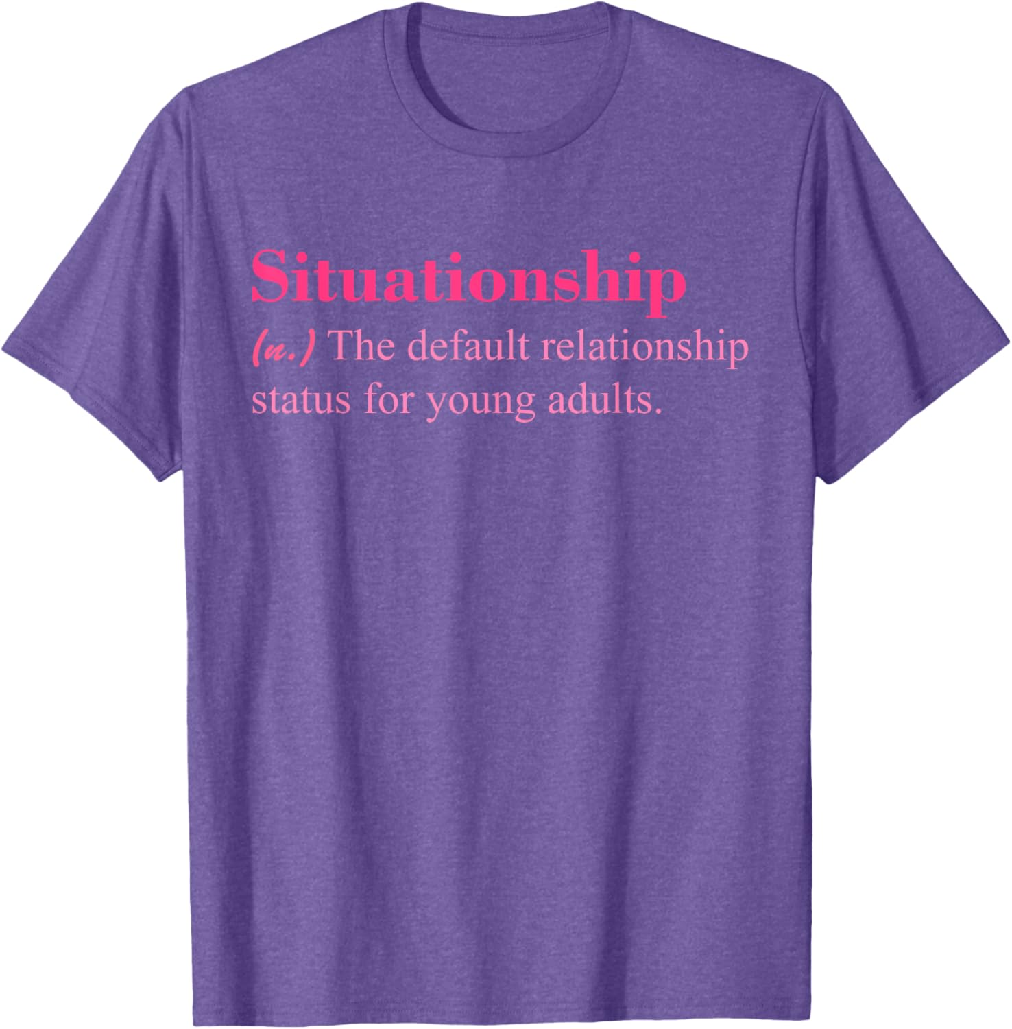 Situationship T-Shirt for Young Adults Trendy Casual Style Apparel - 1