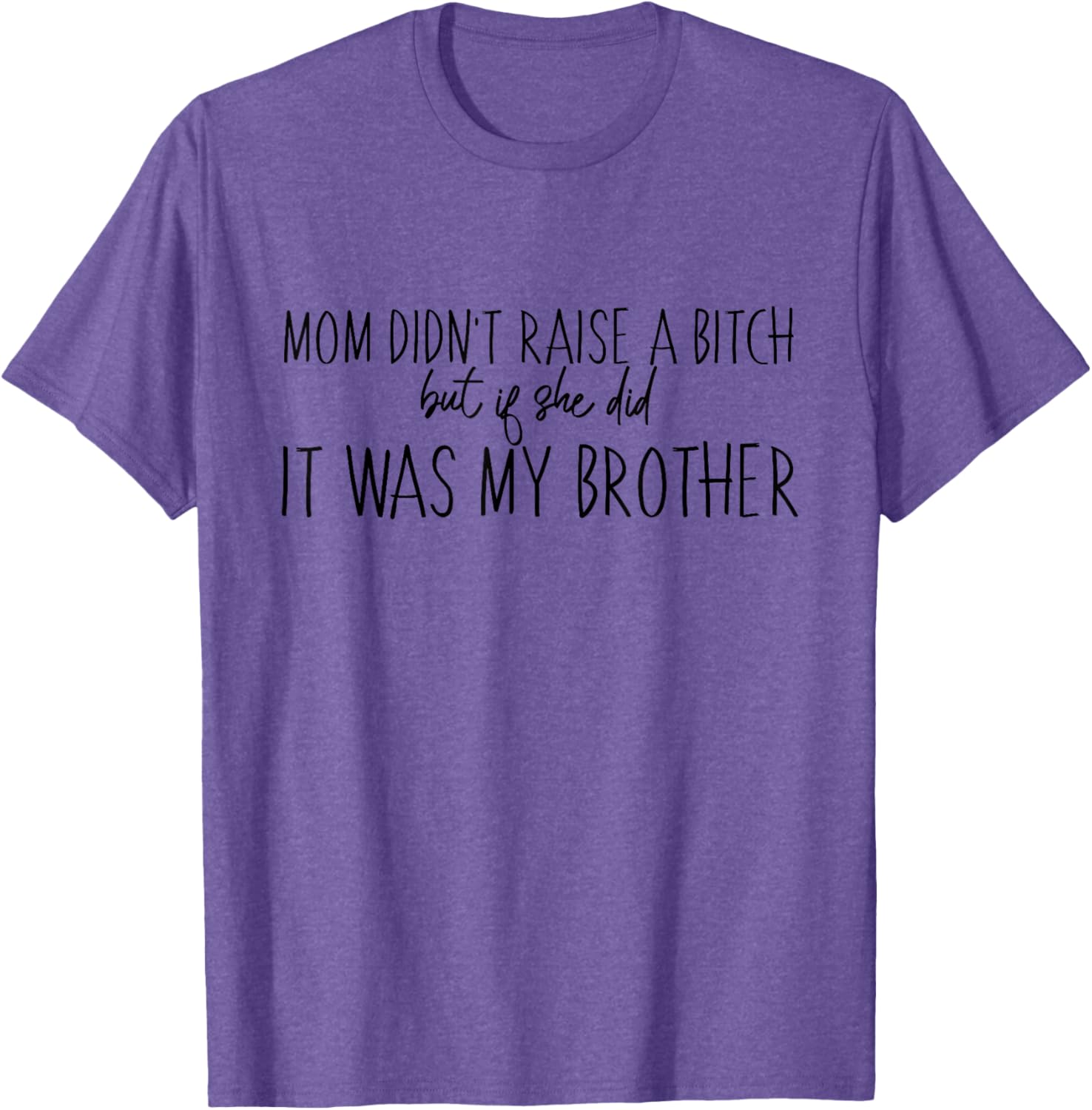 Funny Momma Ain't Raise No B Brothers T-Shirt for Men and Women - 13