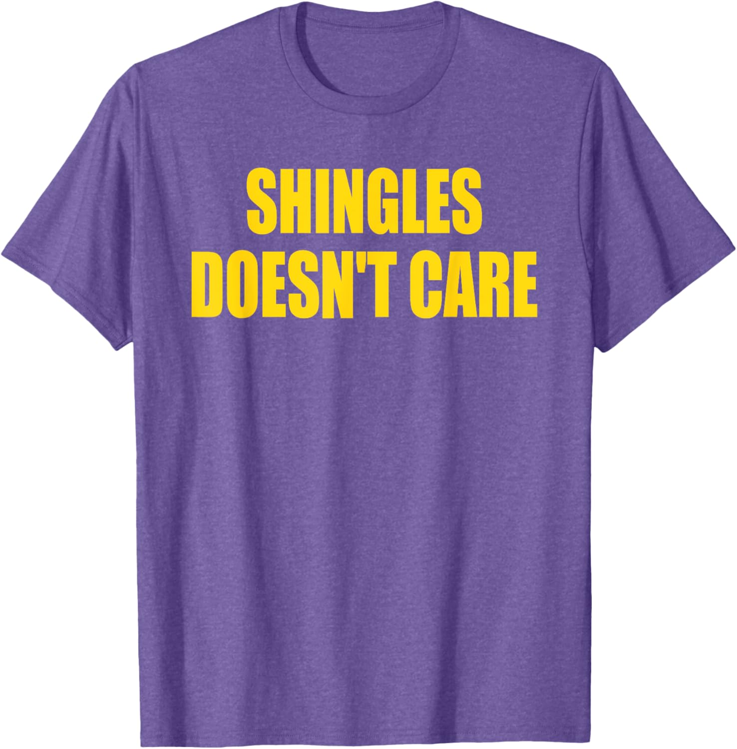 Funny Shingles Humor Quote T-Shirt for a Lighthearted Style - 11