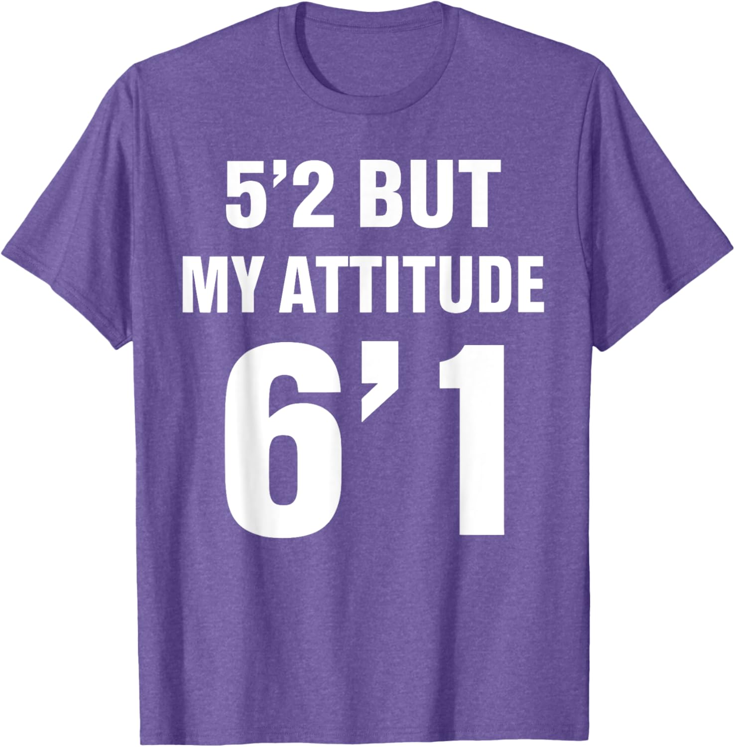 Funny 5'2 But My Attitude 6'1 T-Shirt for Men and Women - Cool Quote Tee - 6
