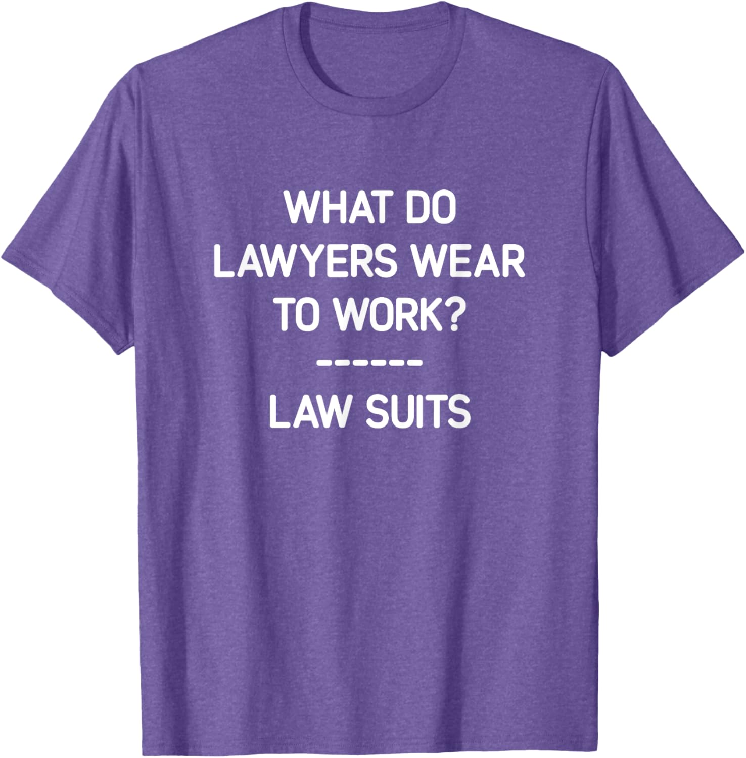 Funny Lawyer T-Shirt What Do Lawyers Wear To Work Law Suits Humor - 15