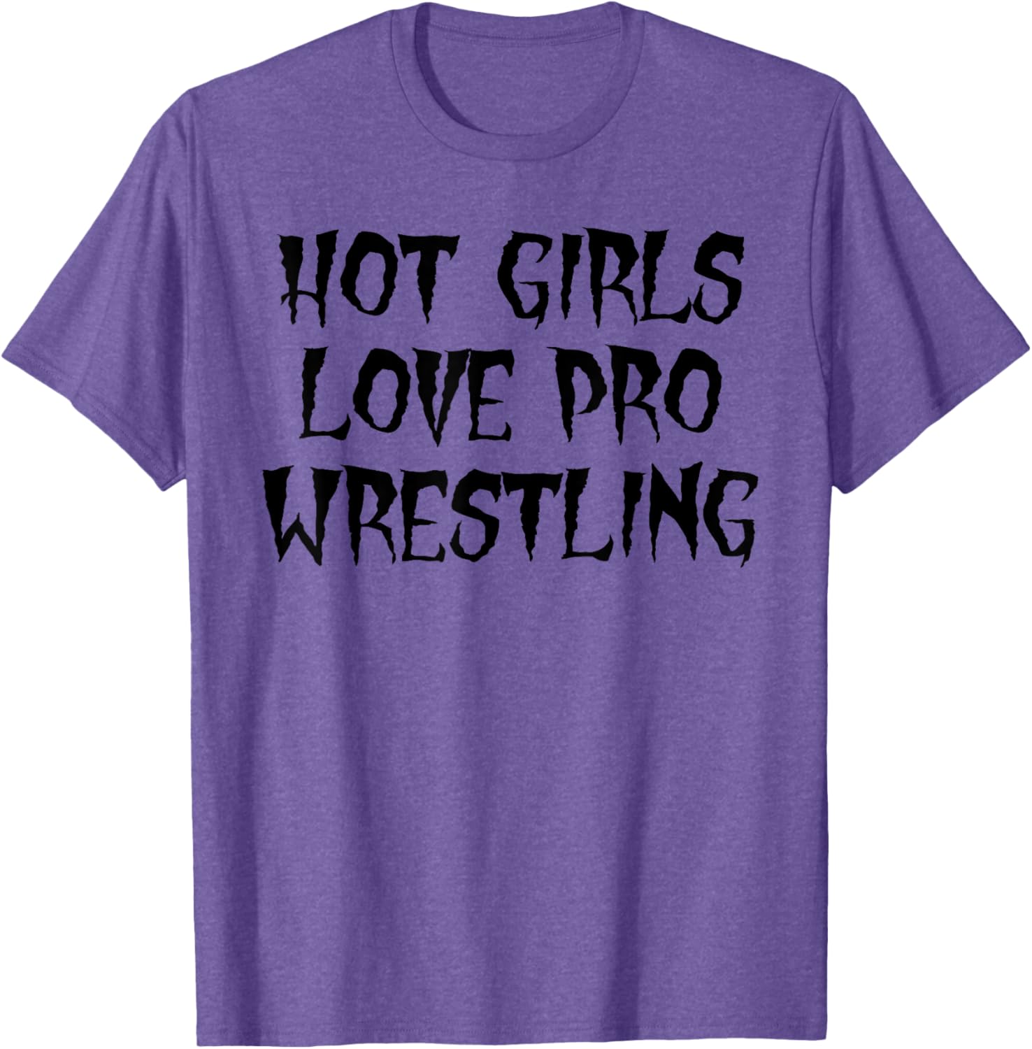 Hot Girls Love Pro Wrestling Funny Quote T-Shirt for Men - 16