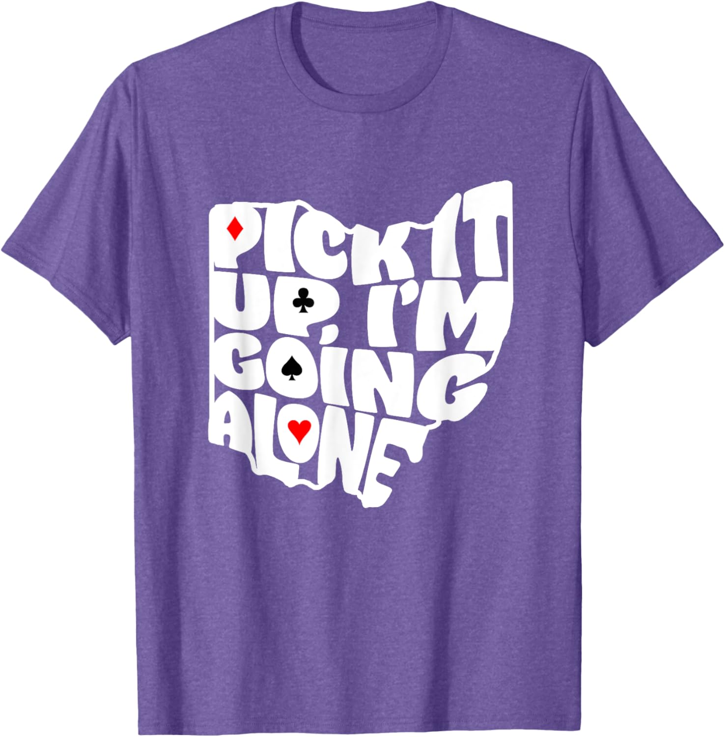 Ohio Euchre Pick It Up Im Going Alone Card Game T-Shirt Fun Gift - 4