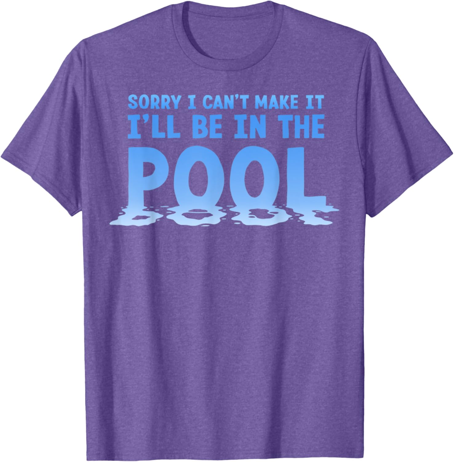 Funny Sorry I Can't Make It I'll Be In The Pool Swimming T-Shirt - 24