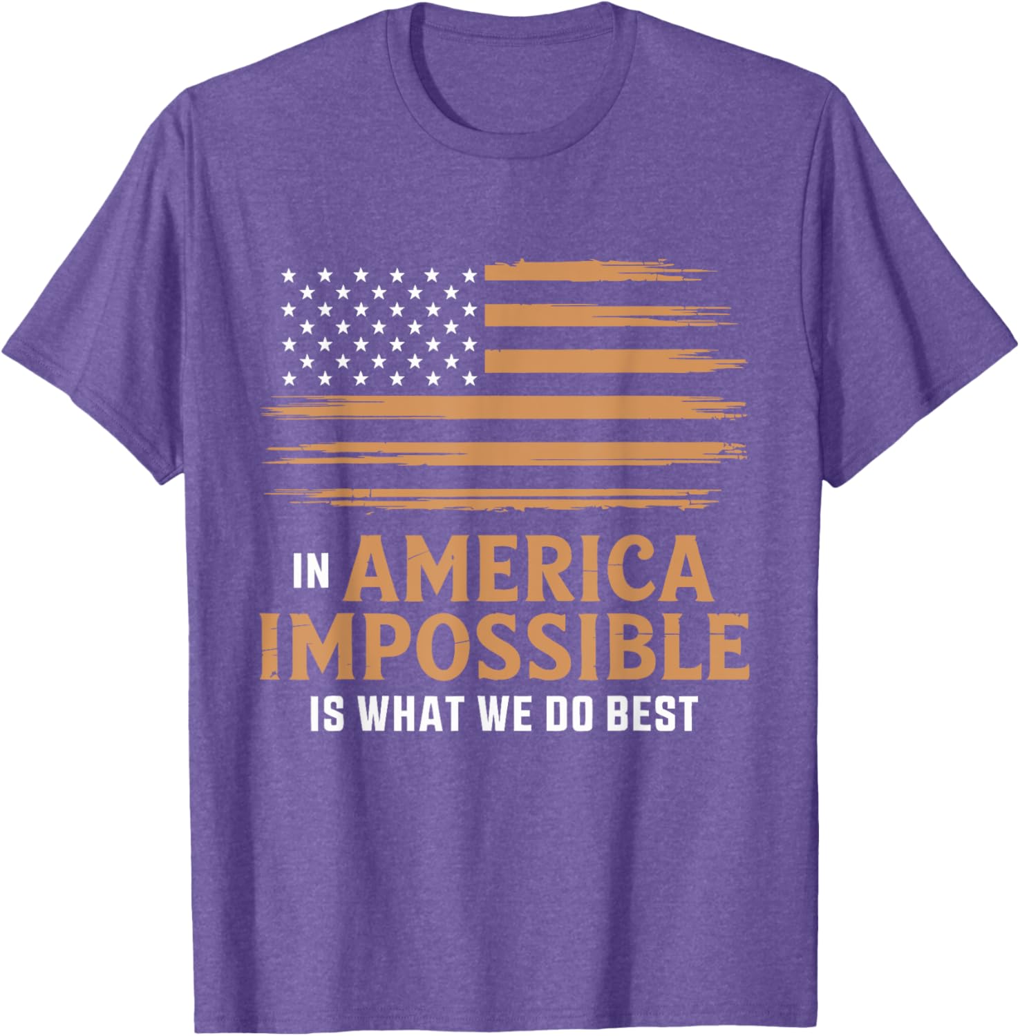 In America The Impossible Is What We Do Best T-Shirt for All Occasions - 16