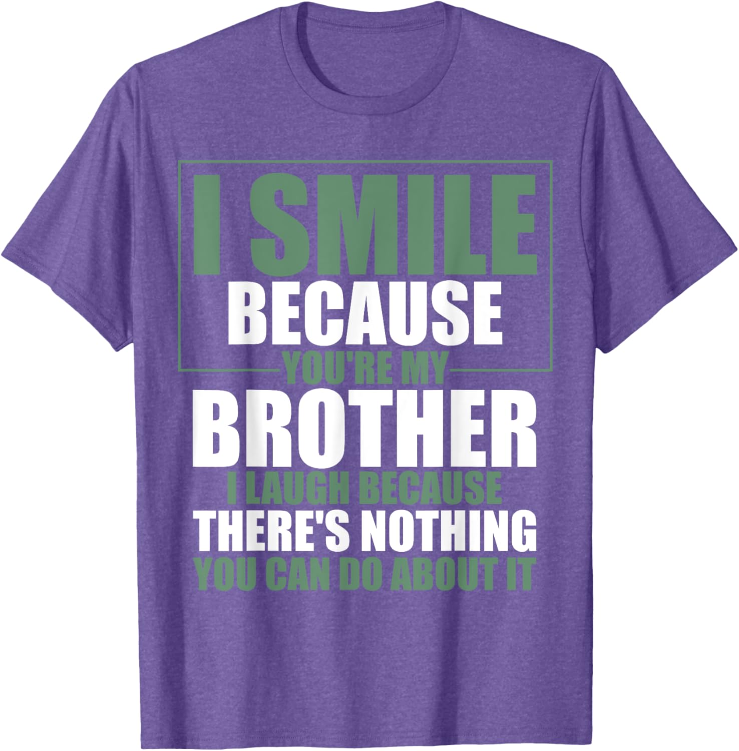 Funny Brother T-Shirt I Smile Because You're My Brother Gift Apparel - 12