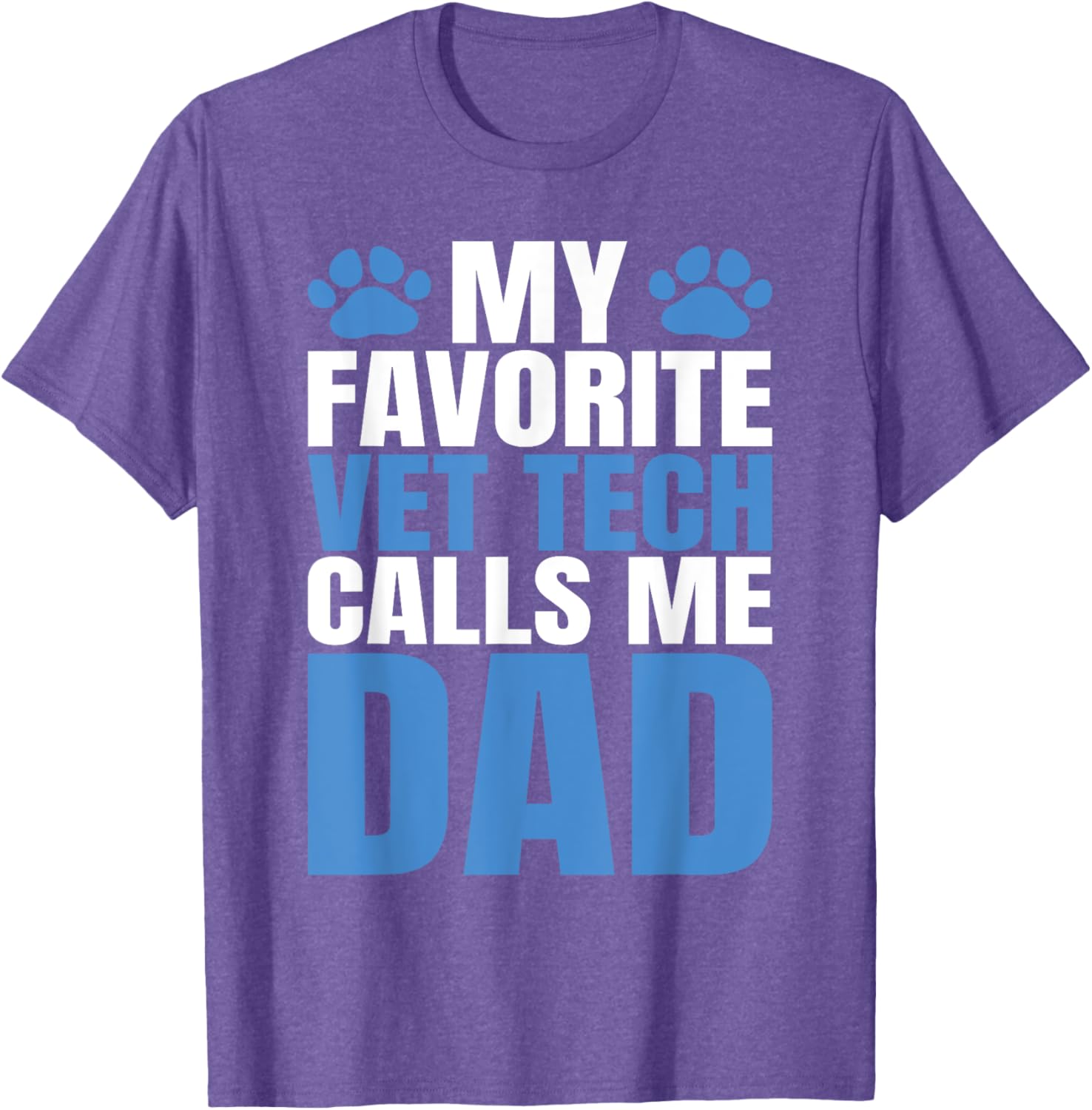 My Favorite Vet Tech Calls Me Dad T-Shirt for Fathers Day Gift - 17