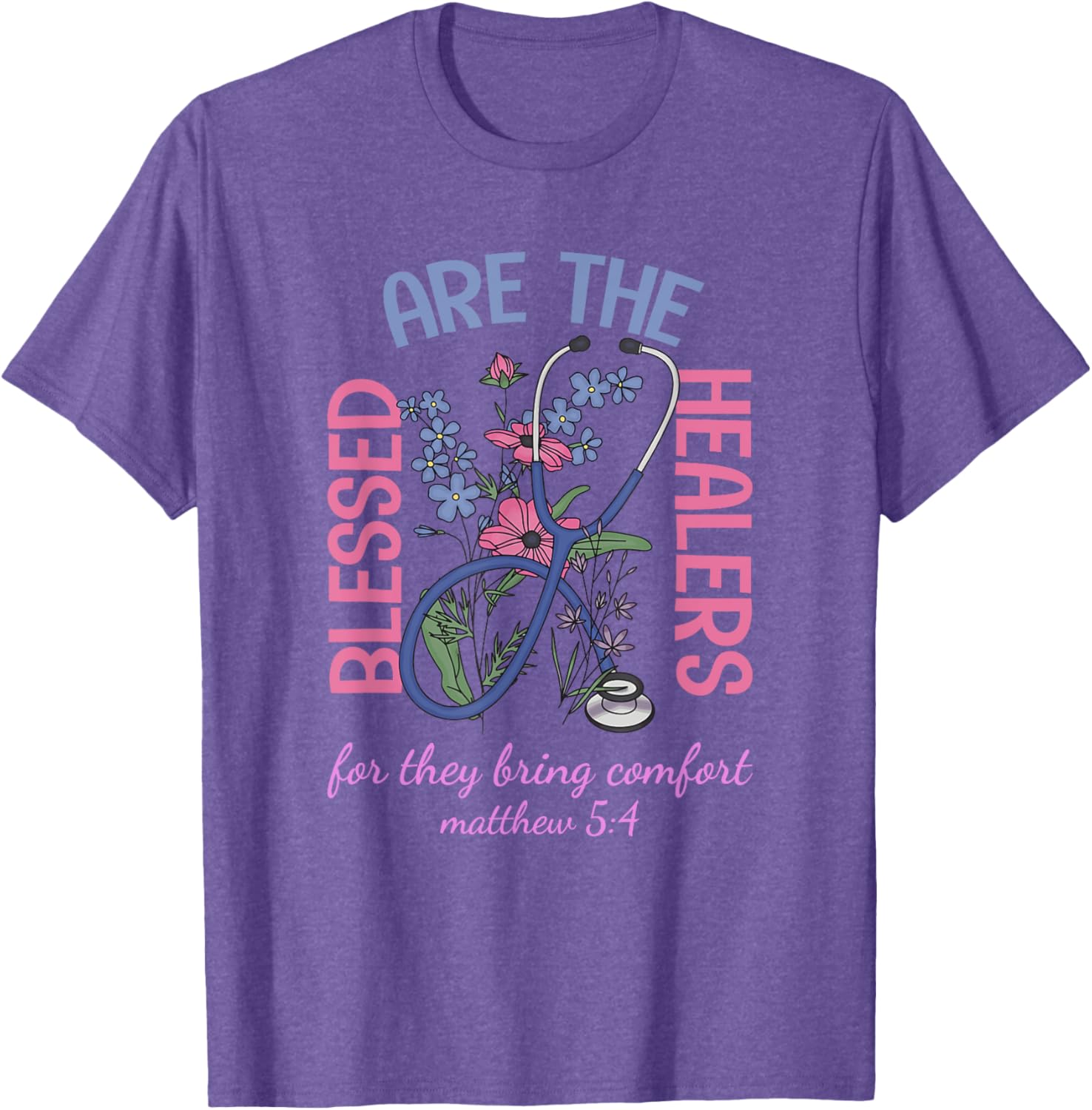 Blessed Are The Healers T-Shirt Matthew 5:4 Comfort & Support Wear - 12