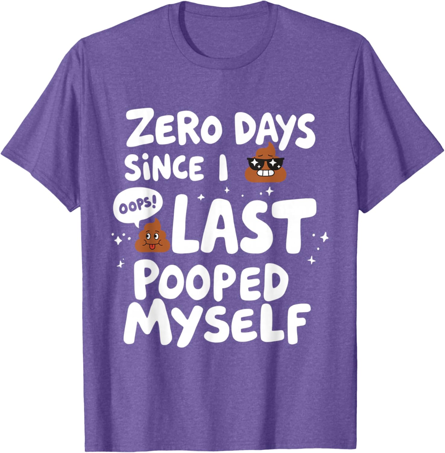 Zero Days Since I Last Pooped Myself Funny T-Shirt for Adults - 16