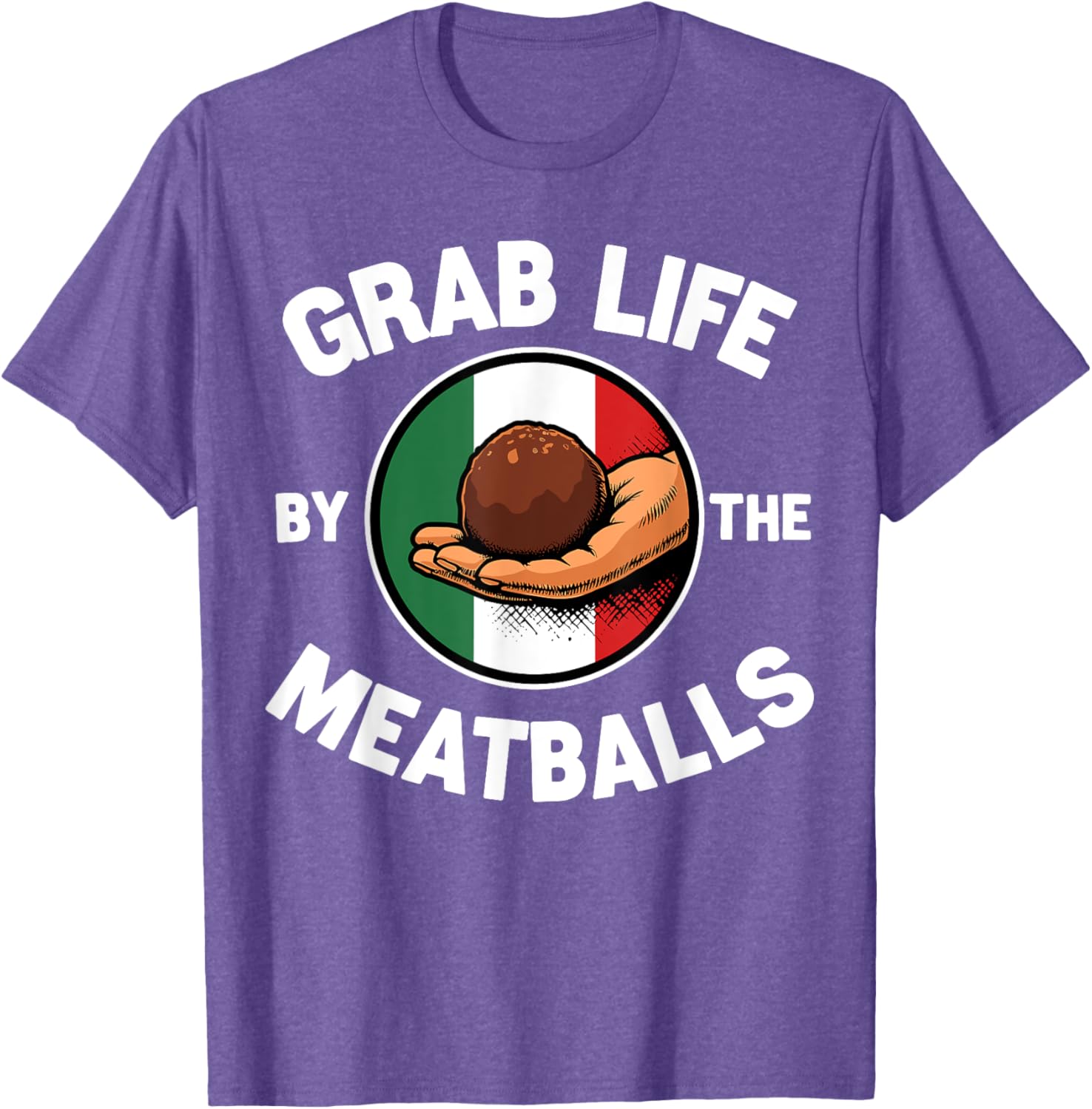 Funny Italian Foodie T-Shirt Grab Life By The Meatballs for Food Lovers - 10