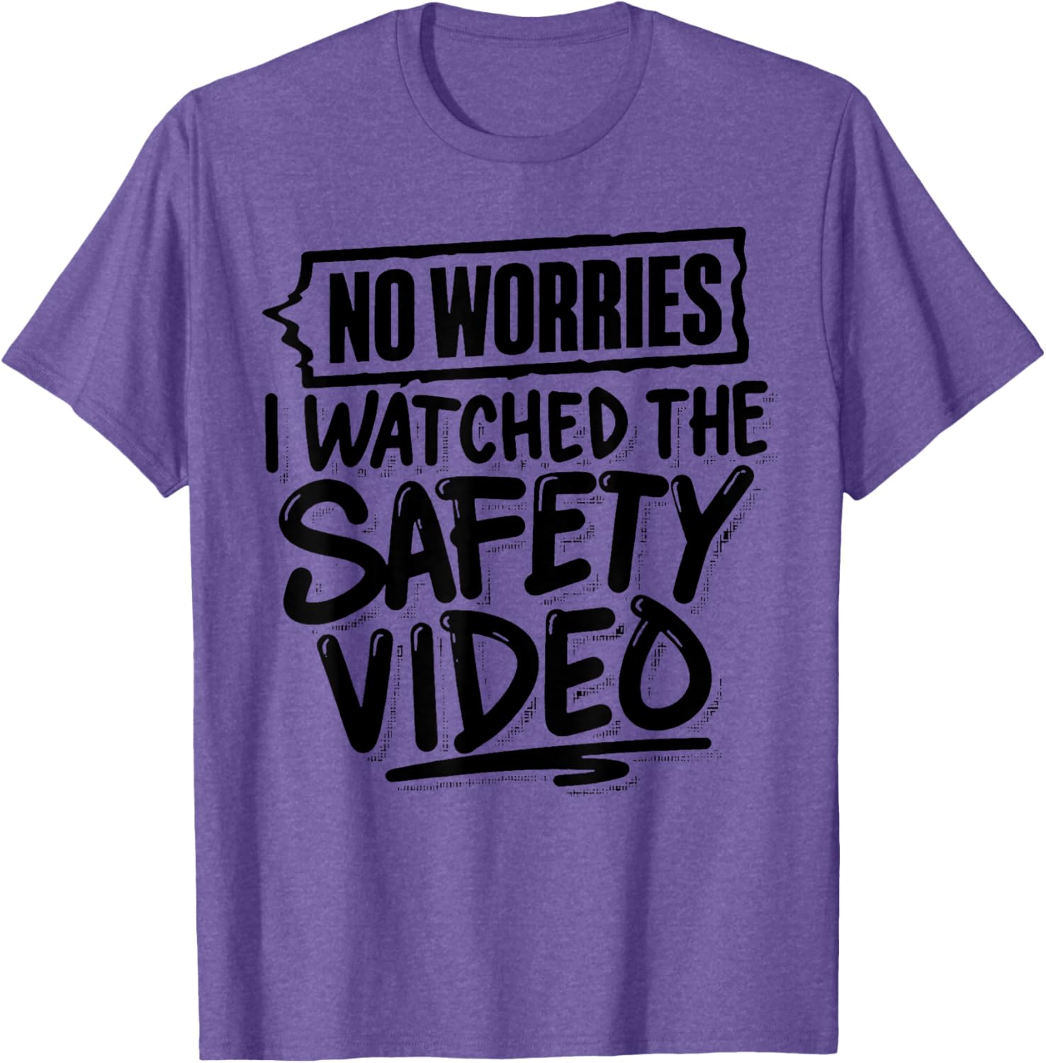 Funny No Worries I Watched The Safety Video T-Shirt for Work Fun - 20