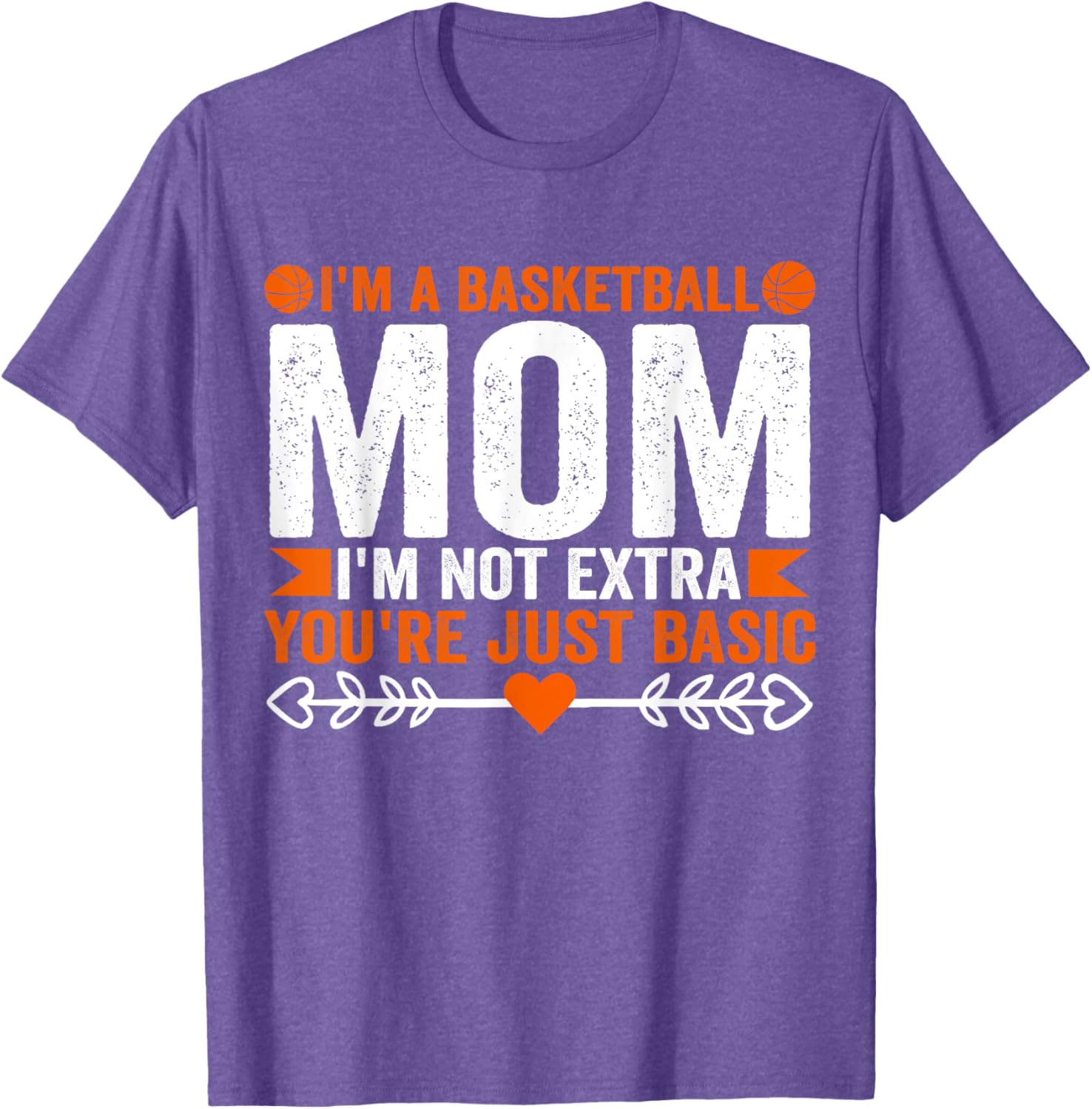 Basketball Mom T-Shirt I'm Not Extra You're Just Basic Fun Apparel - 13