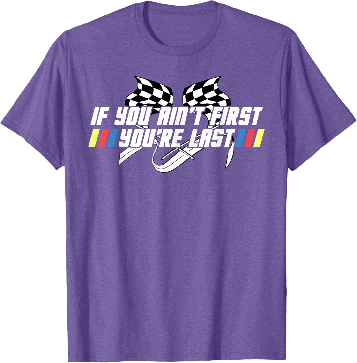 Motor Racing Lover Tee - If You Ain't First You're Last T-Shirt - 24