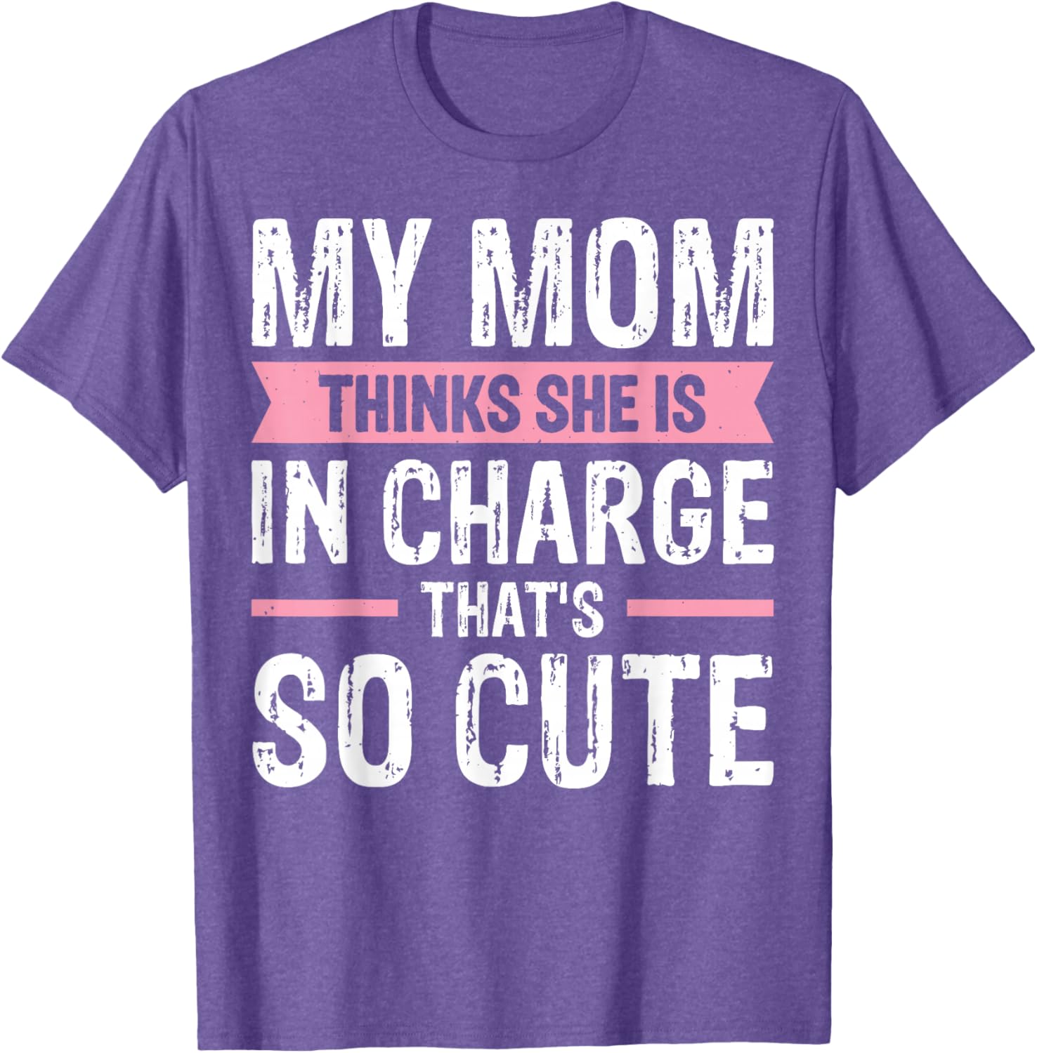 Cute My Mom Thinks She Is In Charge T-Shirt for Fun Family Moments - 12