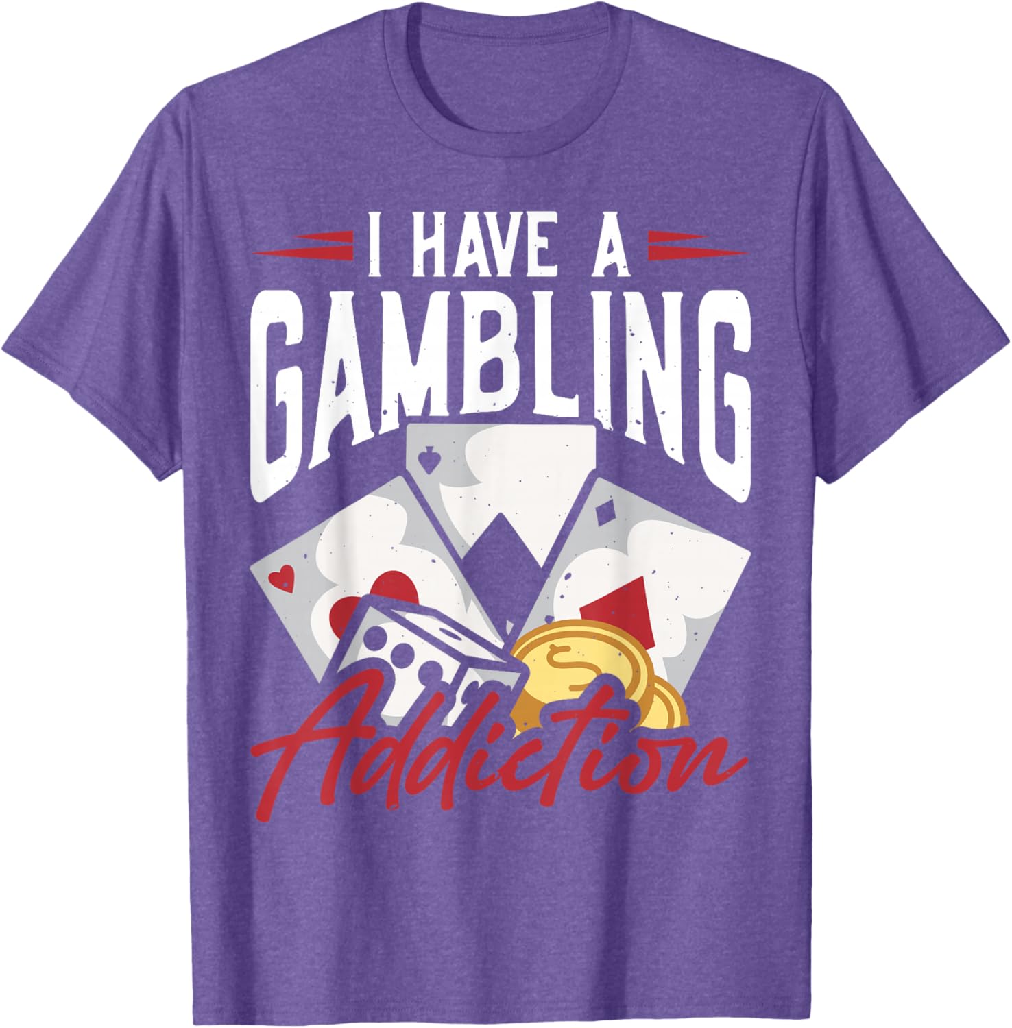 Funny I Have A Gambling Addiction T-Shirt for Casual Wear and Gifts - 10