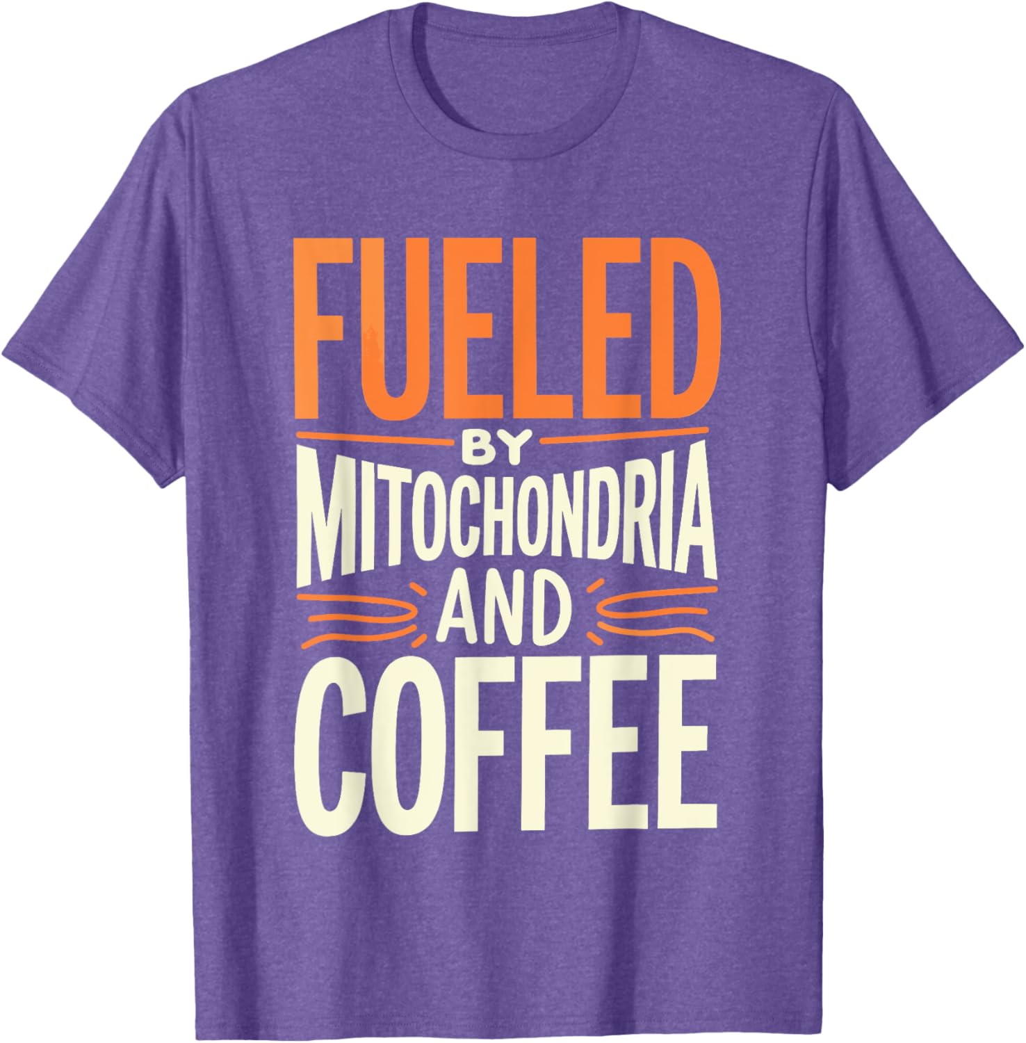Fueled By Mitochondria and Coffee Scientist T-Shirt for Science Lovers - 17