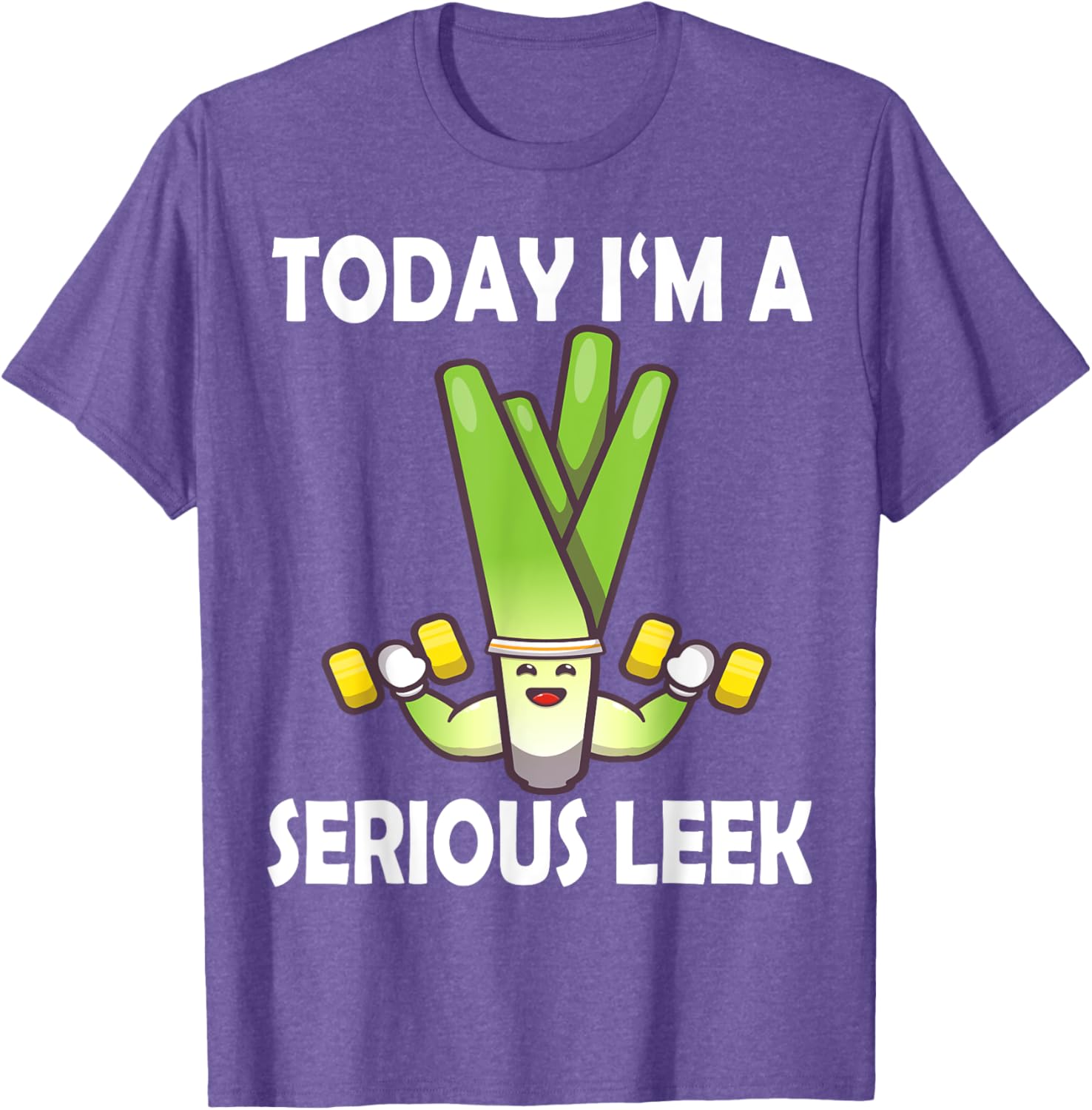 Today I'm a Serious Leek Funny Gym T-Shirt for Lift Lovers - 16