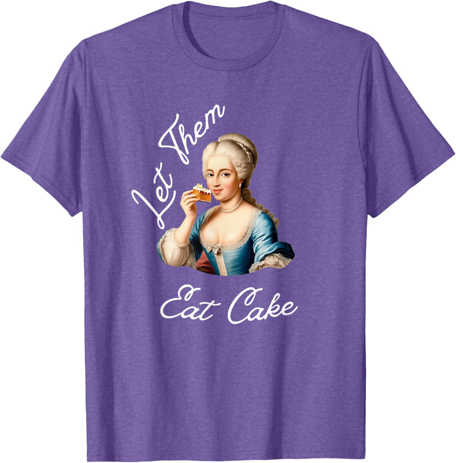 Let Them Eat Cake T-Shirt for Food Lovers - Stylish Casual Apparel - 9