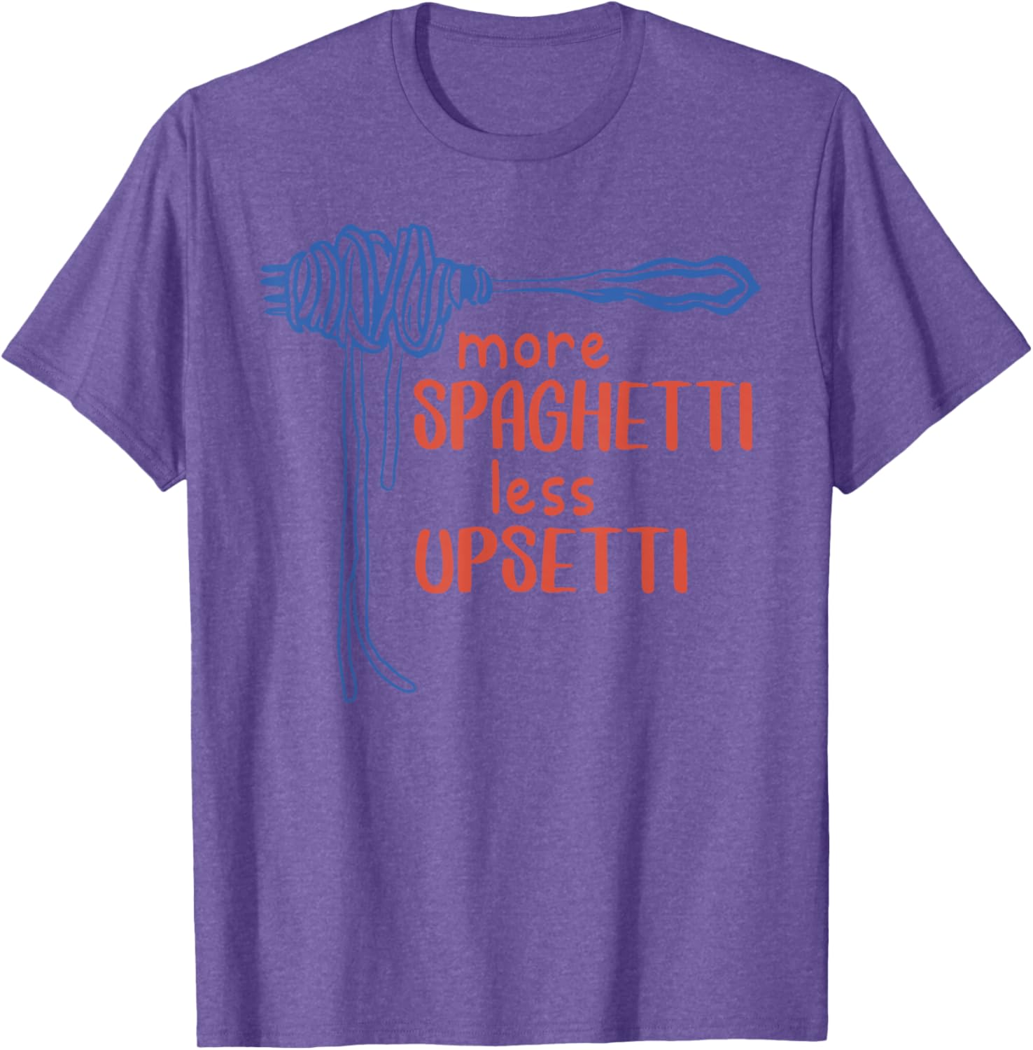 More Spaghetti Less Upsetti Funny Foodie T-Shirt for Pasta Lovers - 9