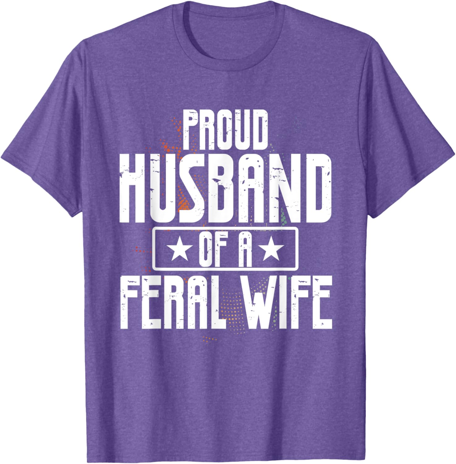 Proud Husband of a Feral Wife Statement T-Shirt for Outdoor Lovers - 4