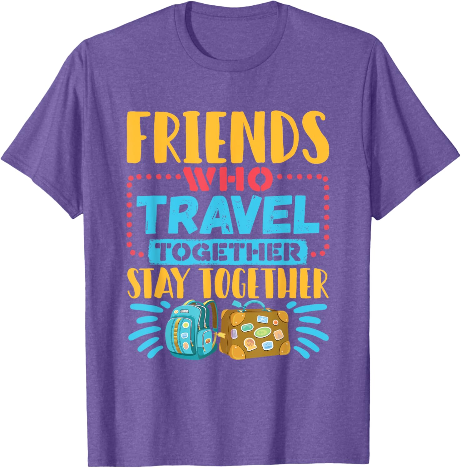 Friends Who Travel Together Stay Together T-Shirt for Travel Lovers - 2
