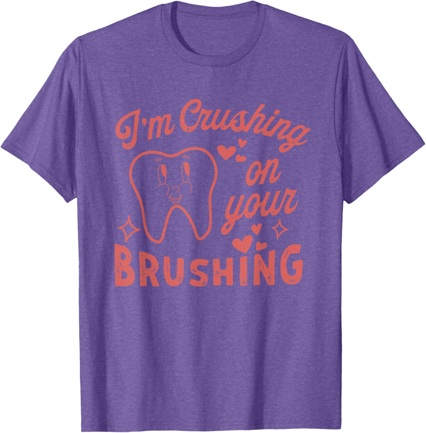 I'm Crushing On Your Brushing Dental Valentine T-Shirt for Dentists - 13